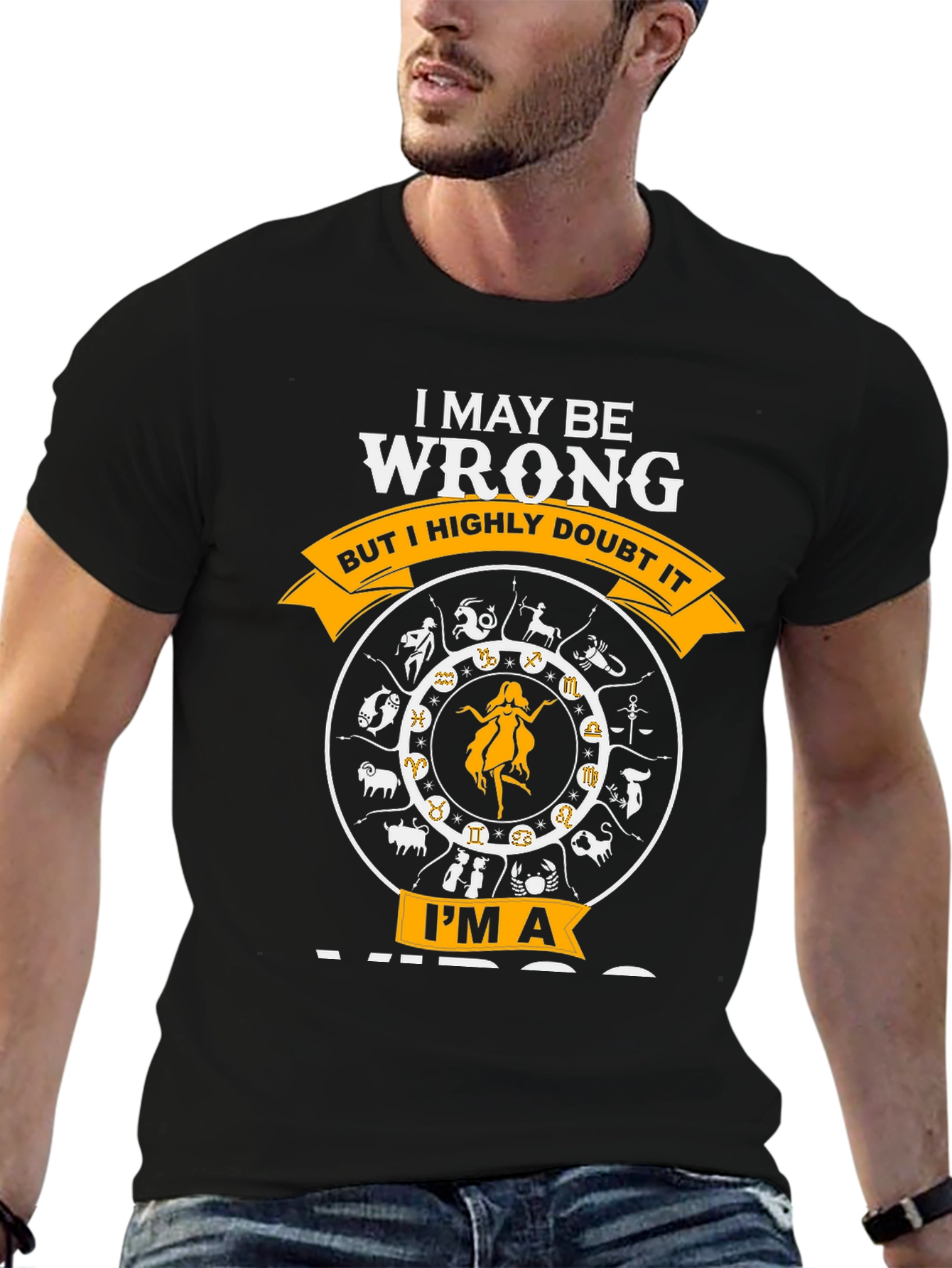 I MAY BE WRONG IM A VIRGO T-Shirt