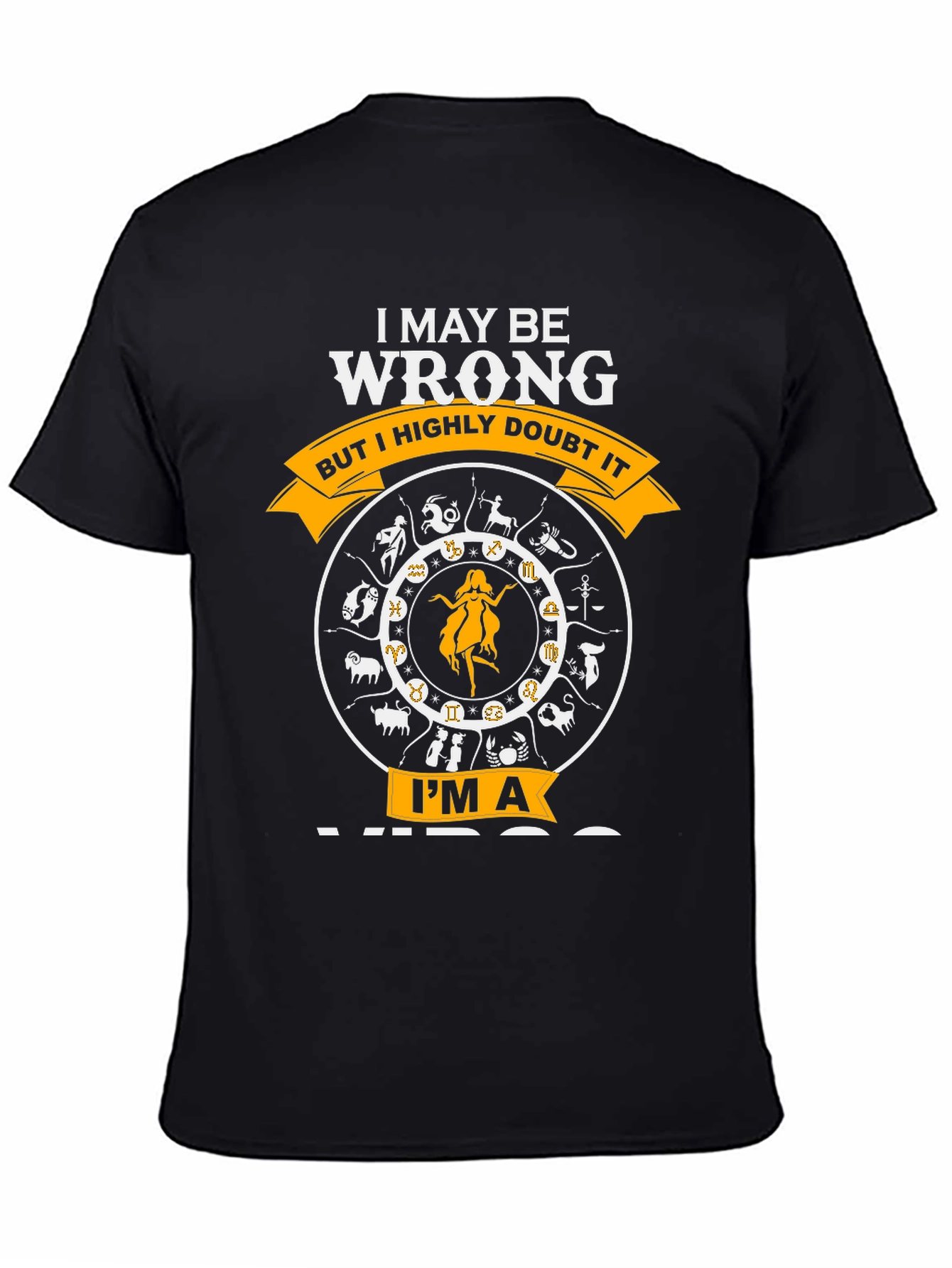 I MAY BE WRONG IM A VIRGO T-Shirt