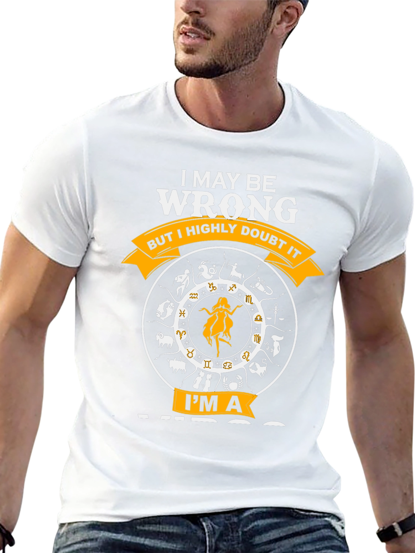 I MAY BE WRONG IM A VIRGO T-Shirt