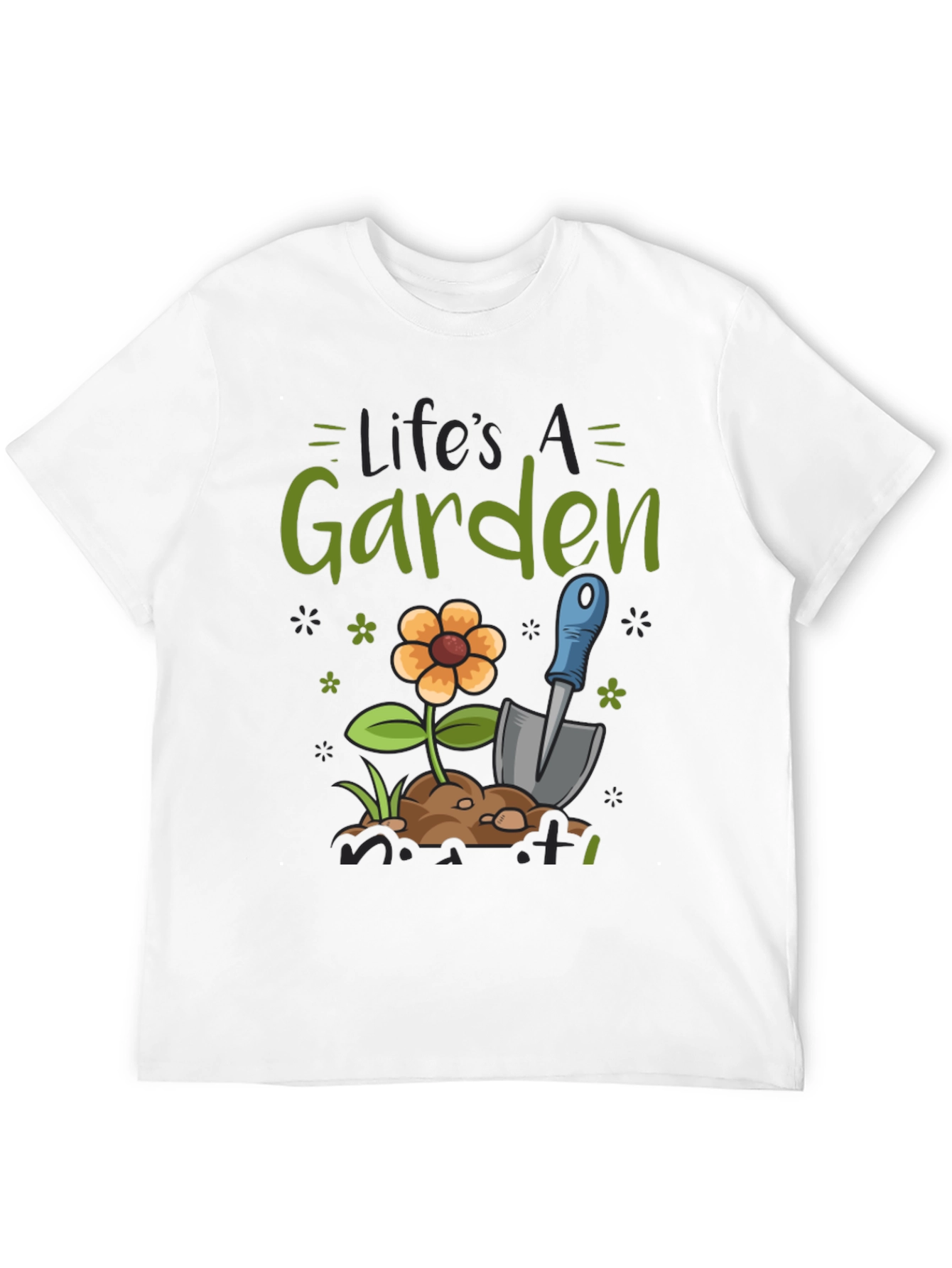 Lifes A Garden T-Shirt