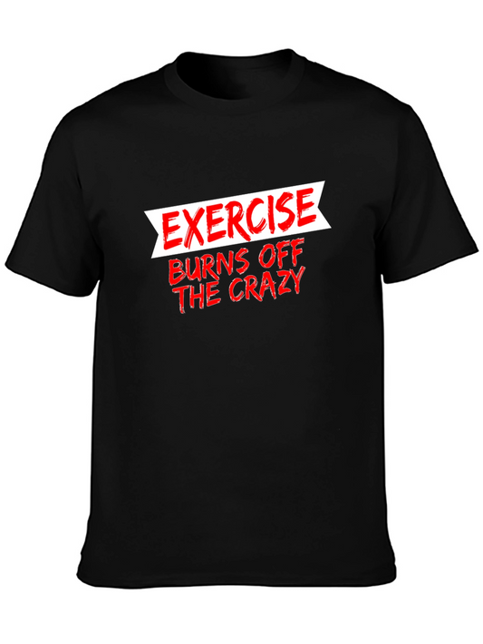 Exercise Burns Off The Crazy Graphic Tee