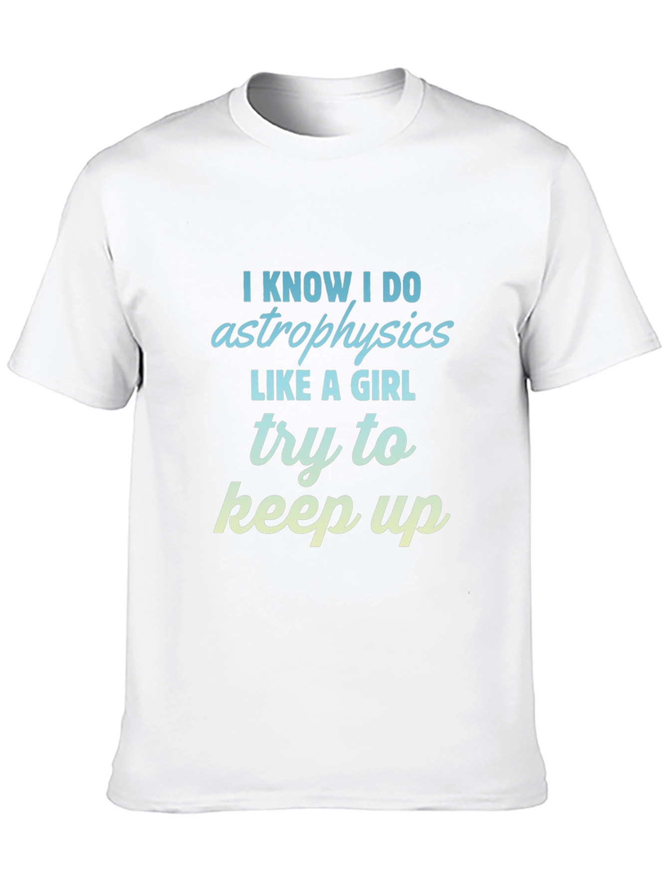 Astrophysics Like a Girl T-Shirt