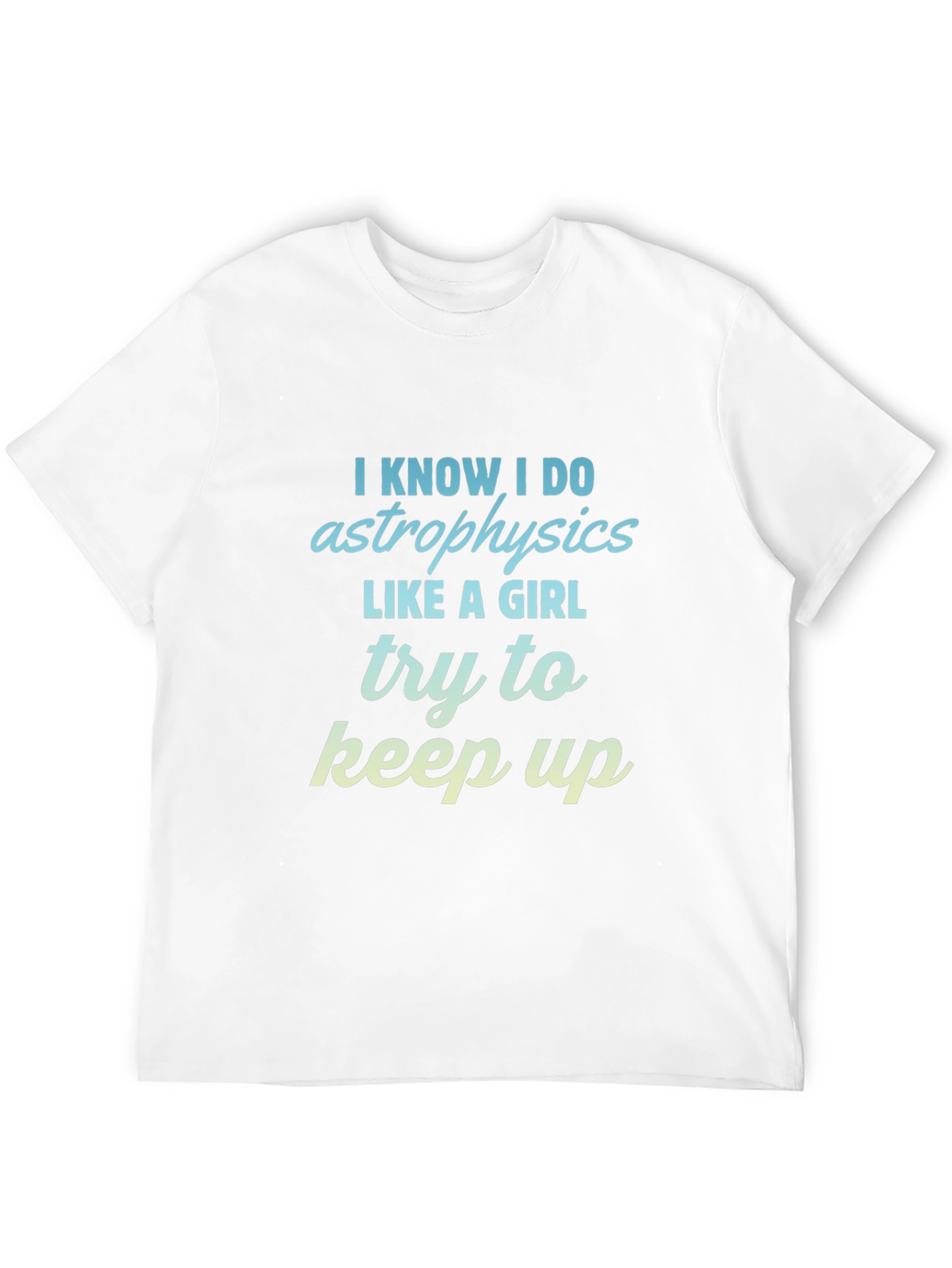 Astrophysics Like a Girl T-Shirt