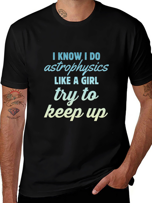 Astrophysics Like a Girl T-Shirt