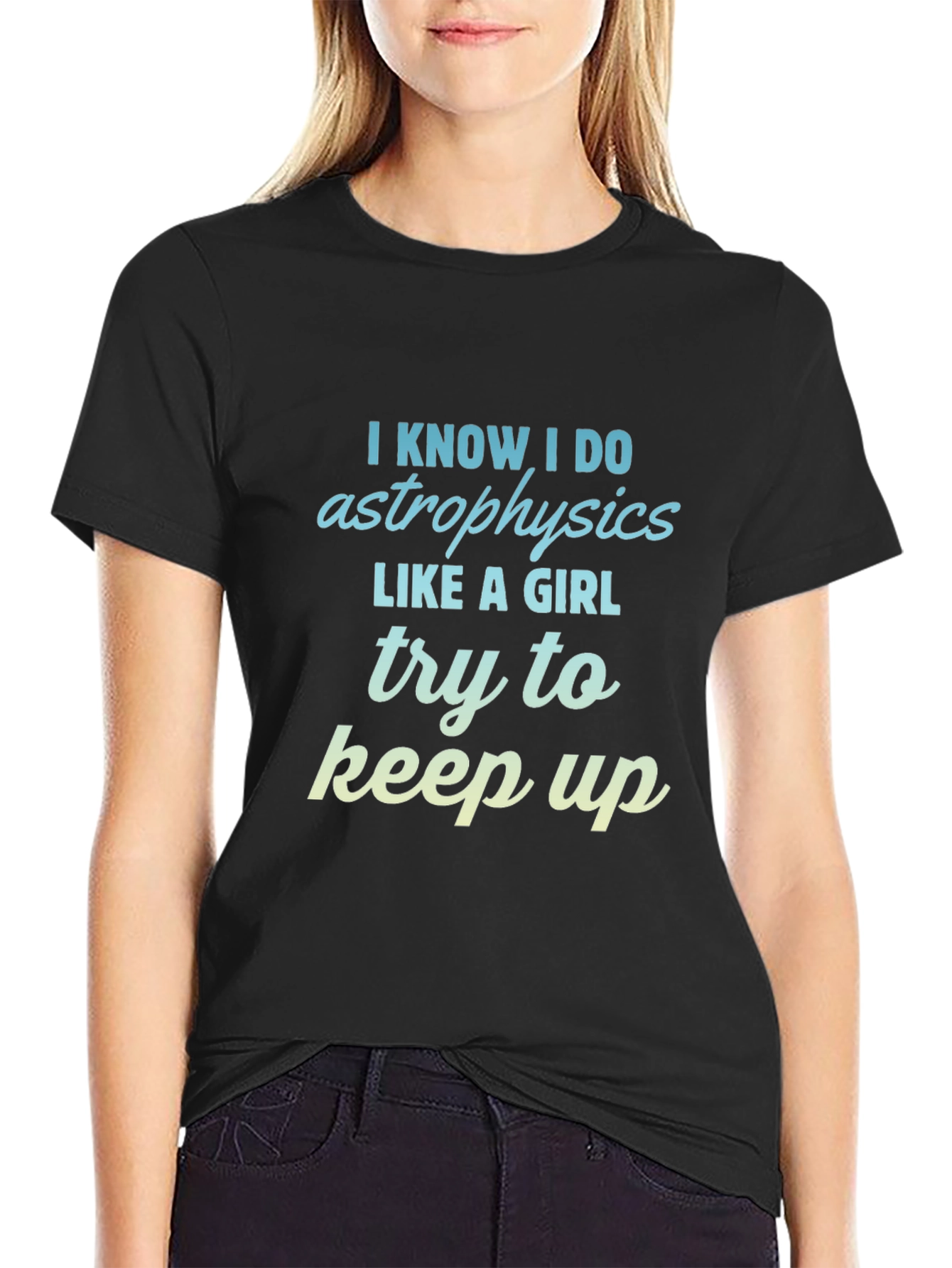Astrophysics Like a Girl T-Shirt