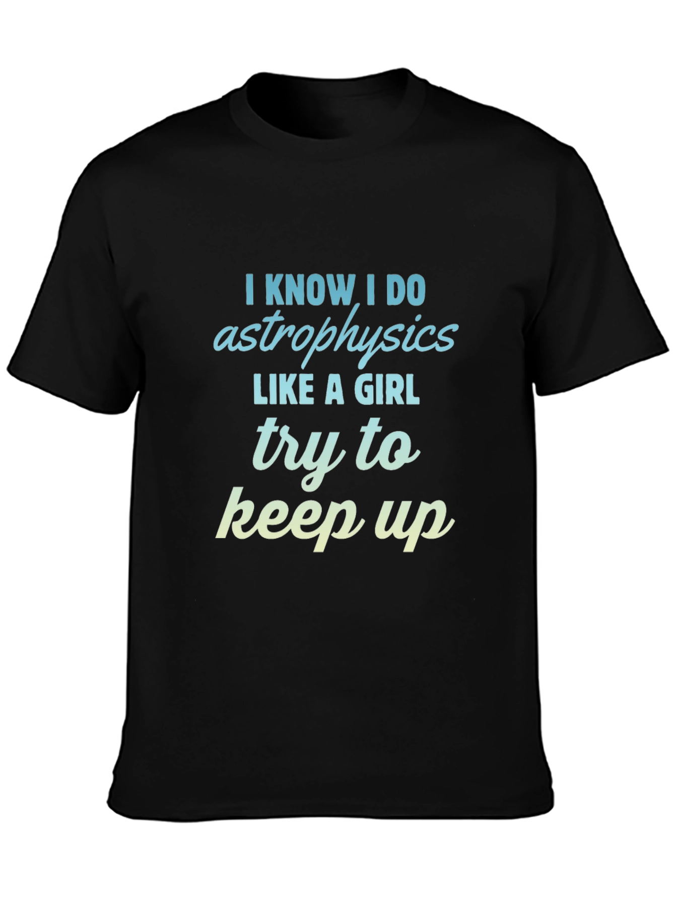 Astrophysics Like a Girl T-Shirt