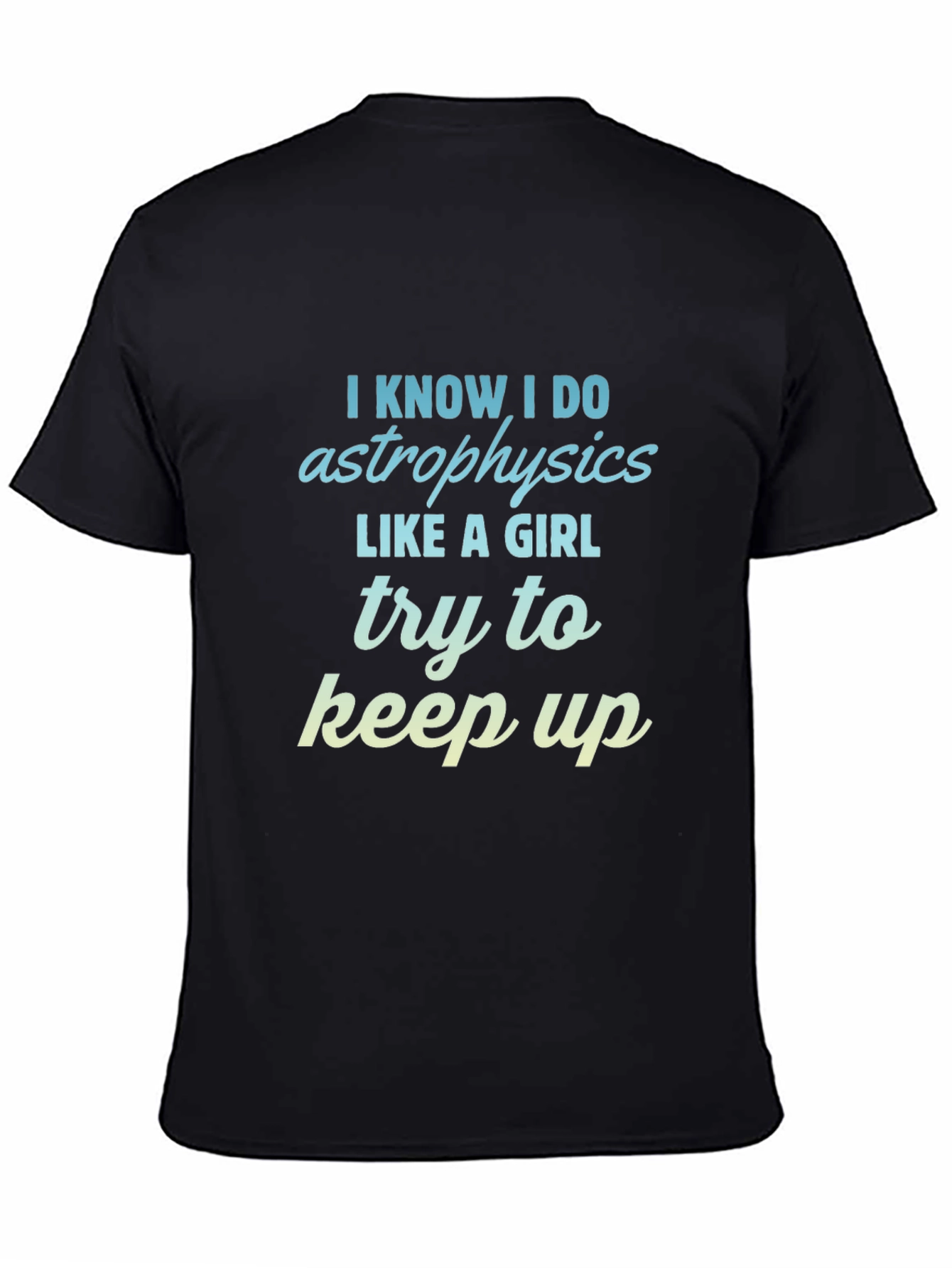 Astrophysics Like a Girl T-Shirt