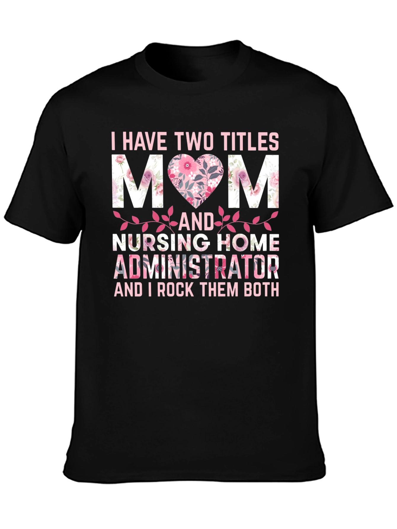 Mom and Nursing Home Administrator T-Shirt