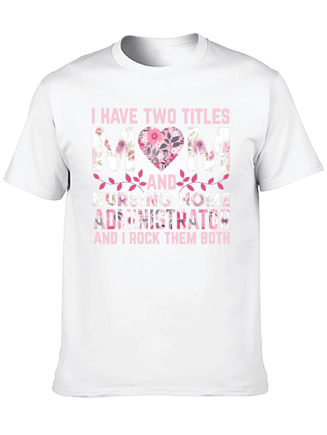 Mom and Nursing Home Administrator T-Shirt