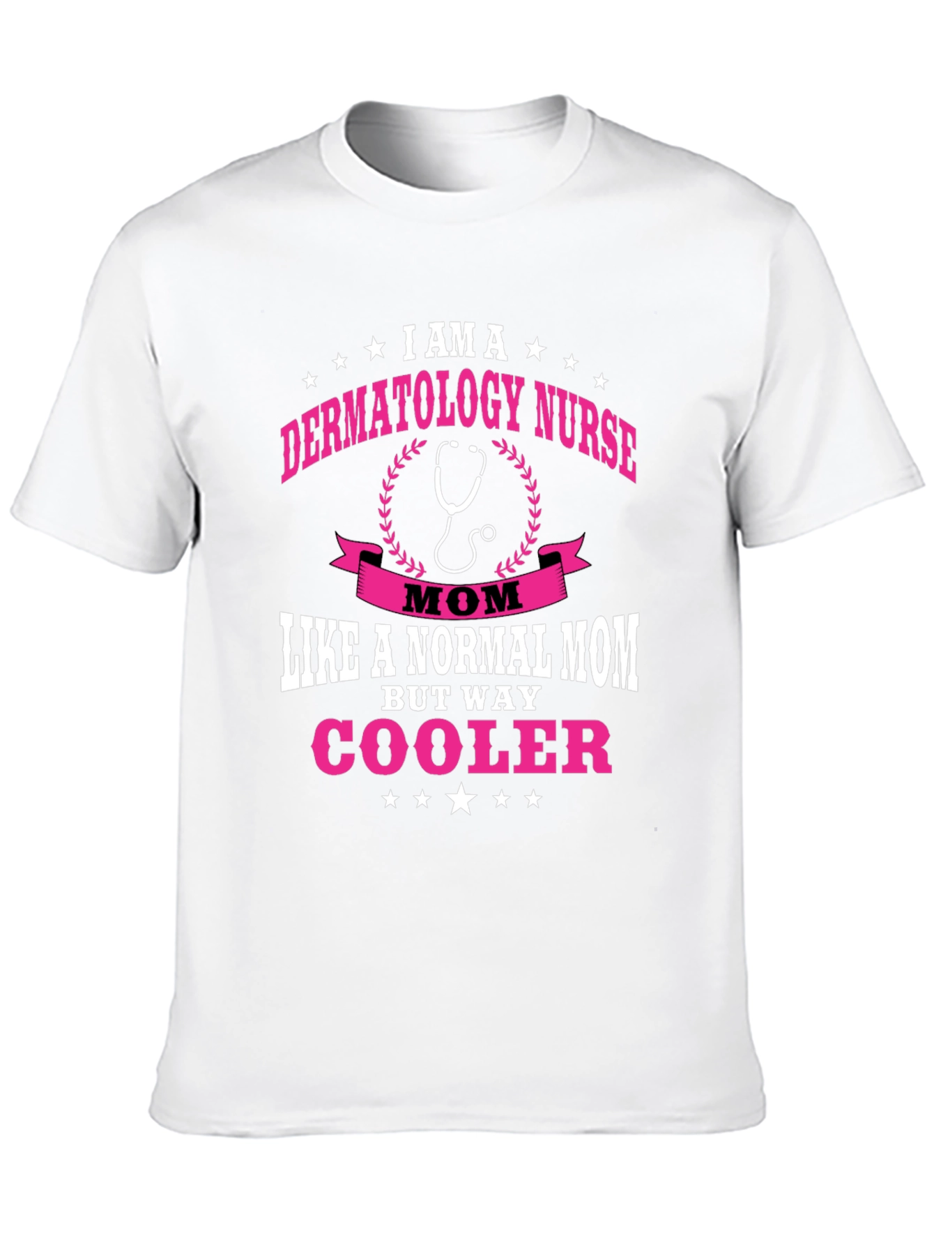 Dermatology Nurse Mom T-Shirt - Cool Mom Gift