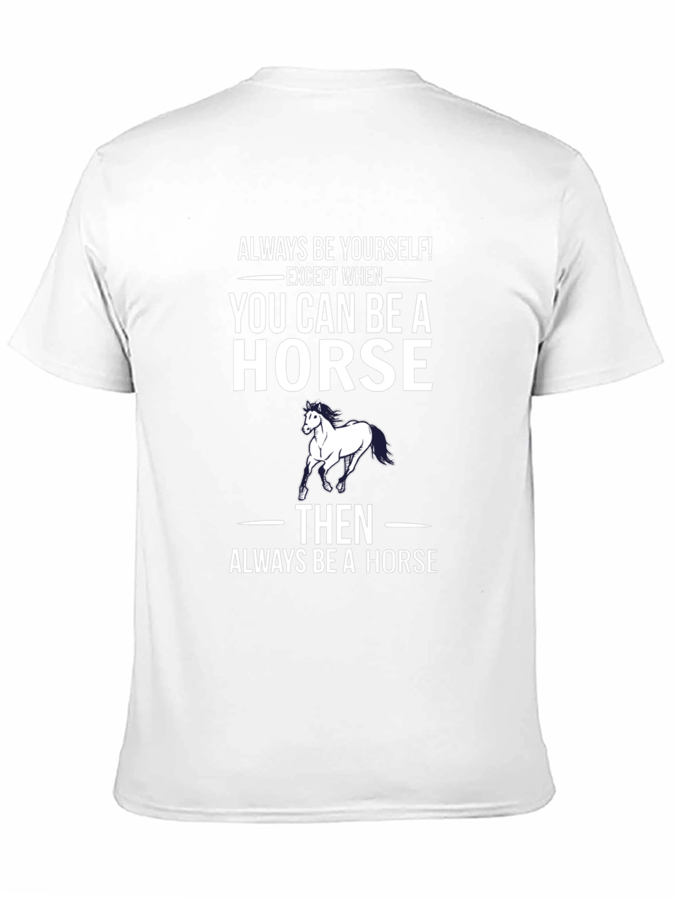 Always Be A Horse T-Shirt