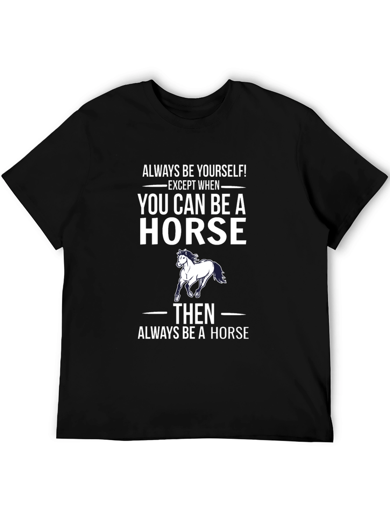 Always Be A Horse T-Shirt
