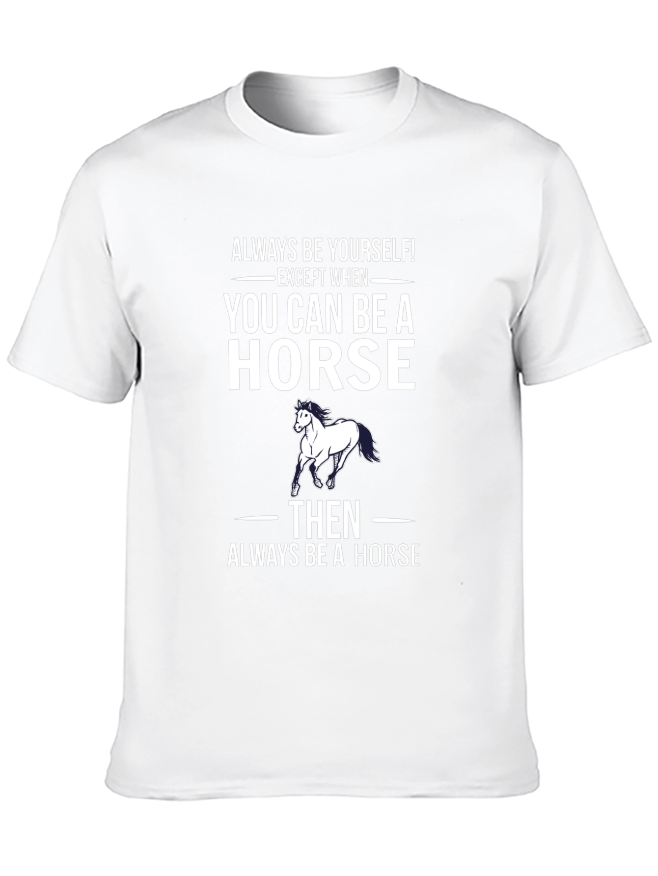 Always Be A Horse T-Shirt
