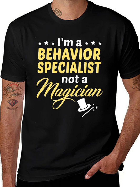 Behavior Specialist T-Shirt: Im not a Magician!