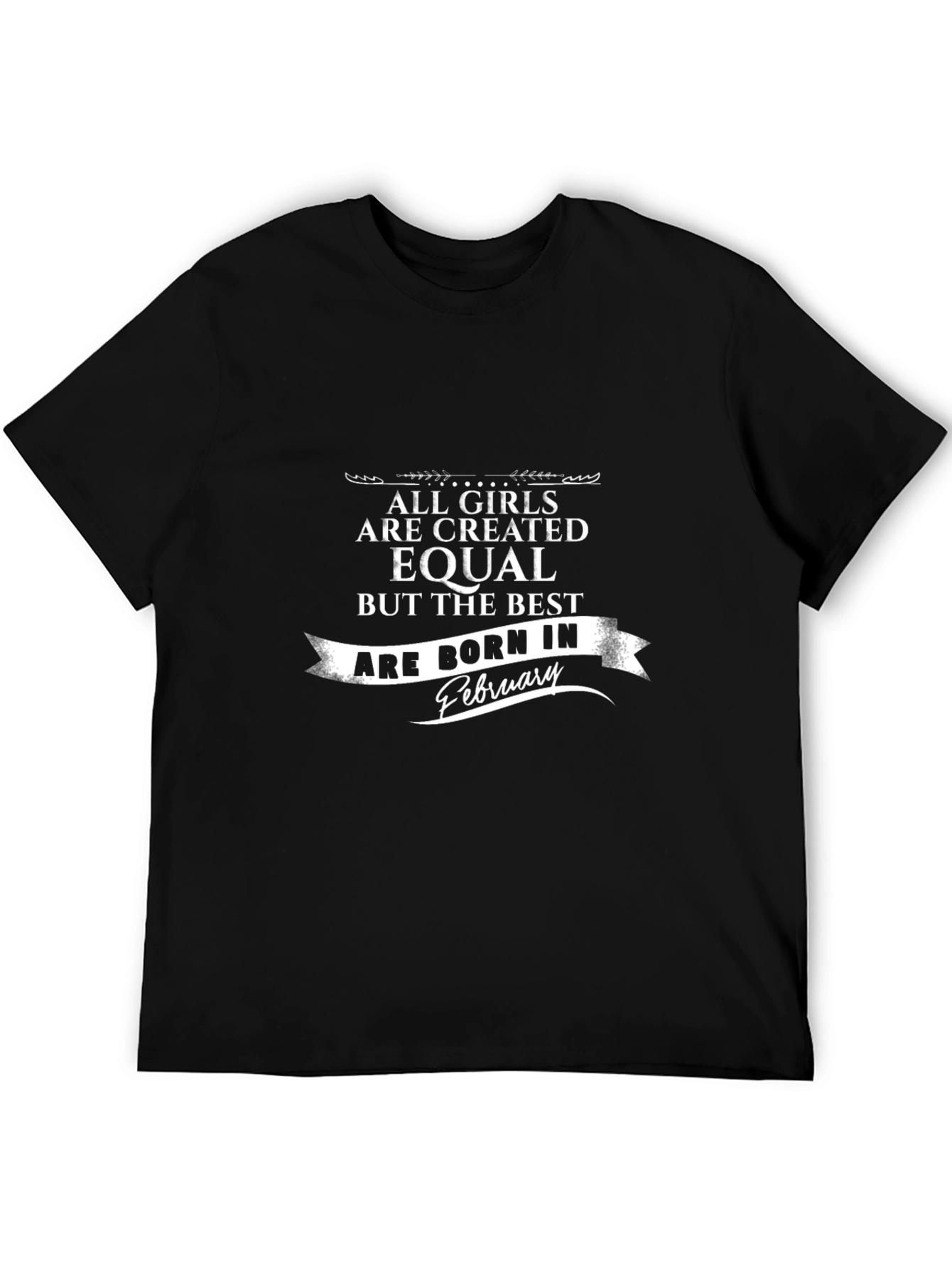 Best Girls Born in February - Graphic T-Shirt
