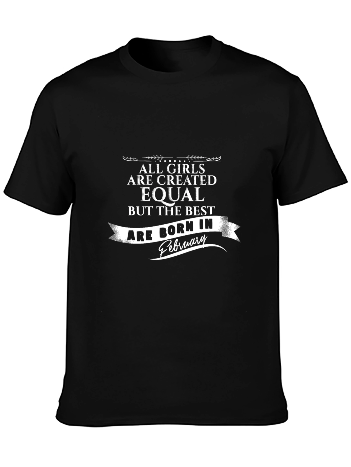 Best Girls Born in February - Graphic T-Shirt