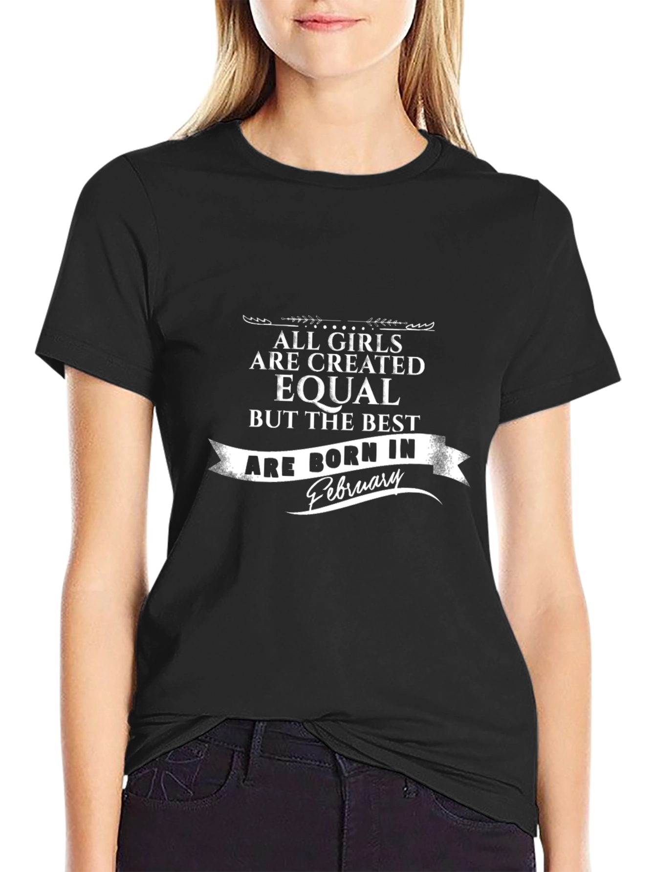 Best Girls Born in February - Graphic T-Shirt