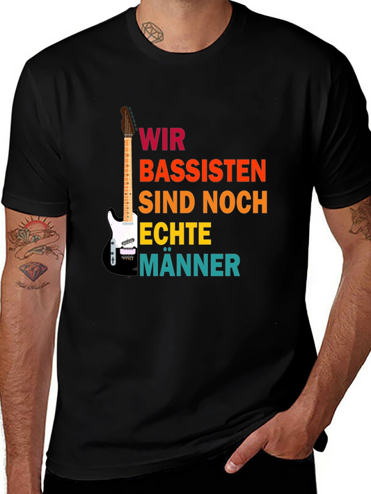 Bassist Mens Graphic T-Shirt - Wir Bassisten Sind Noch Echte Männer