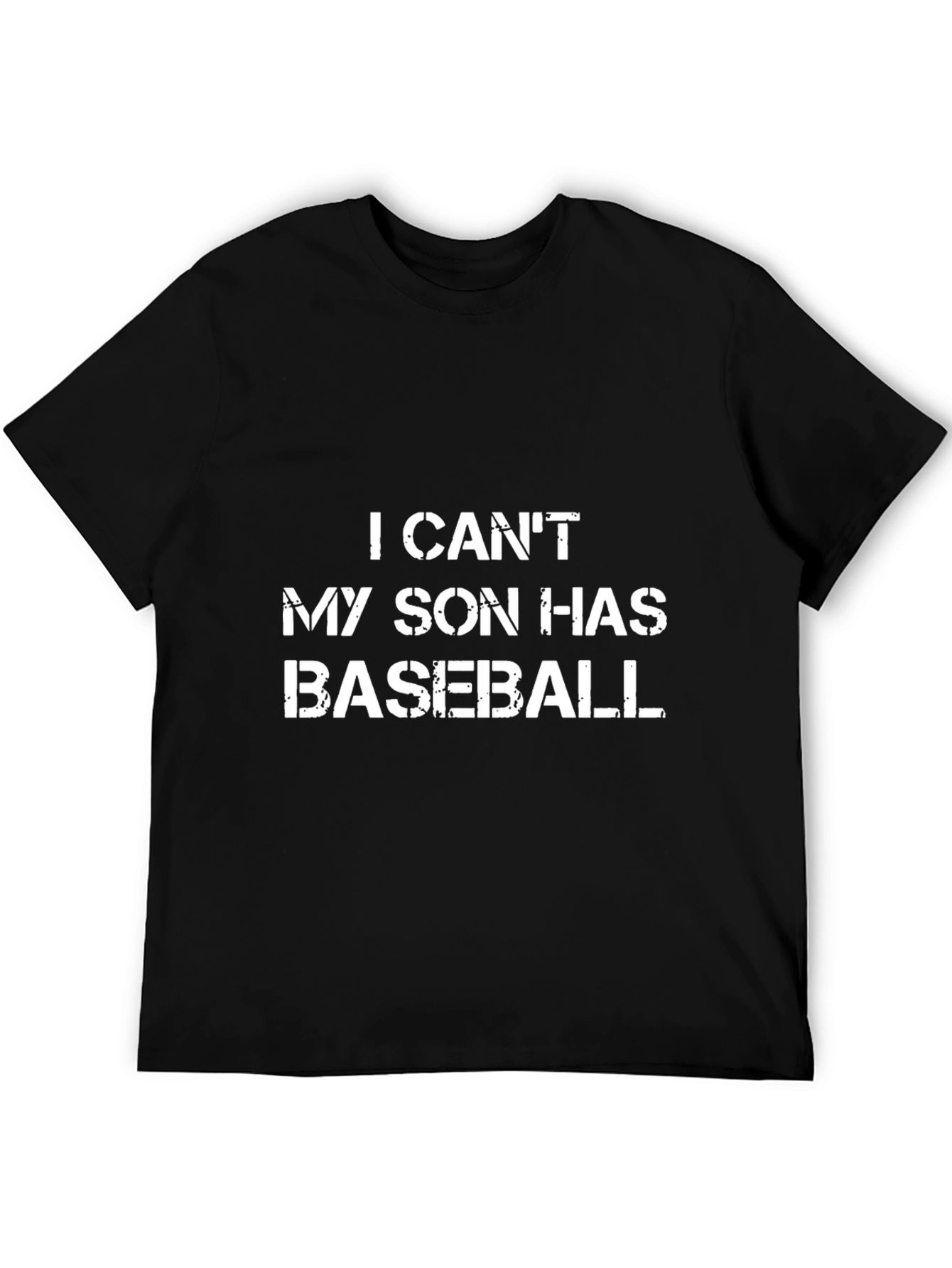 I Cant My Son Has Baseball T-Shirt