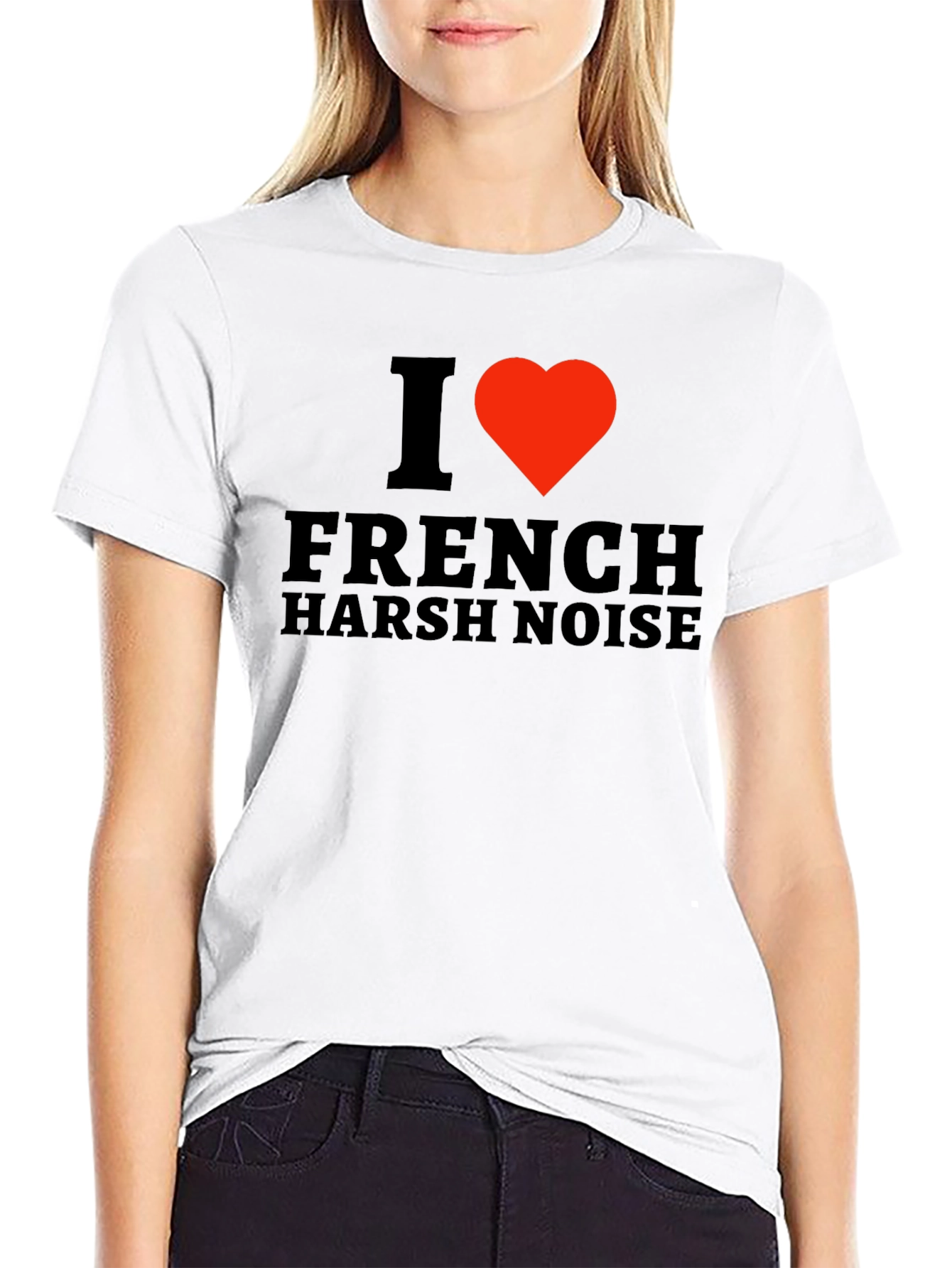 I Love French Harsh Noise Black T-Shirt