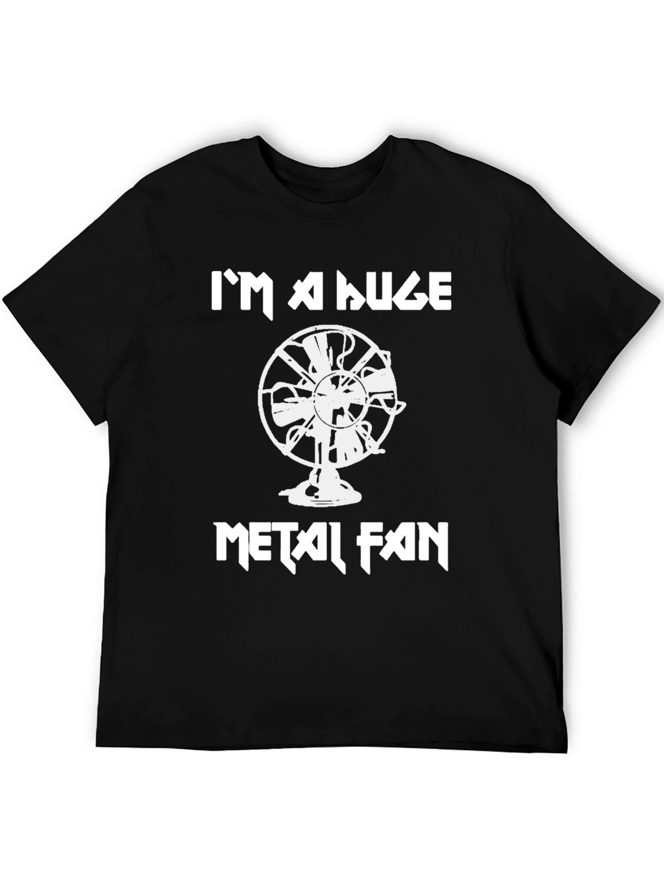 Im A Huge Metal Fan T-Shirt