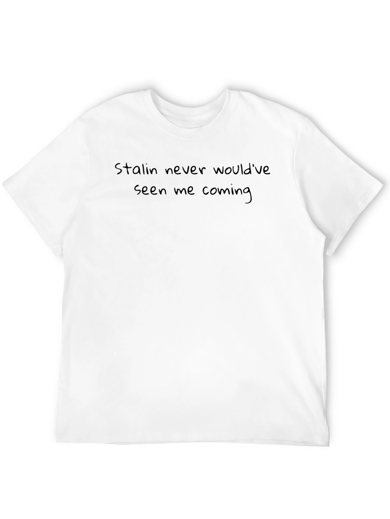 Stalin Never Wouldve Seen Me Coming T-Shirt