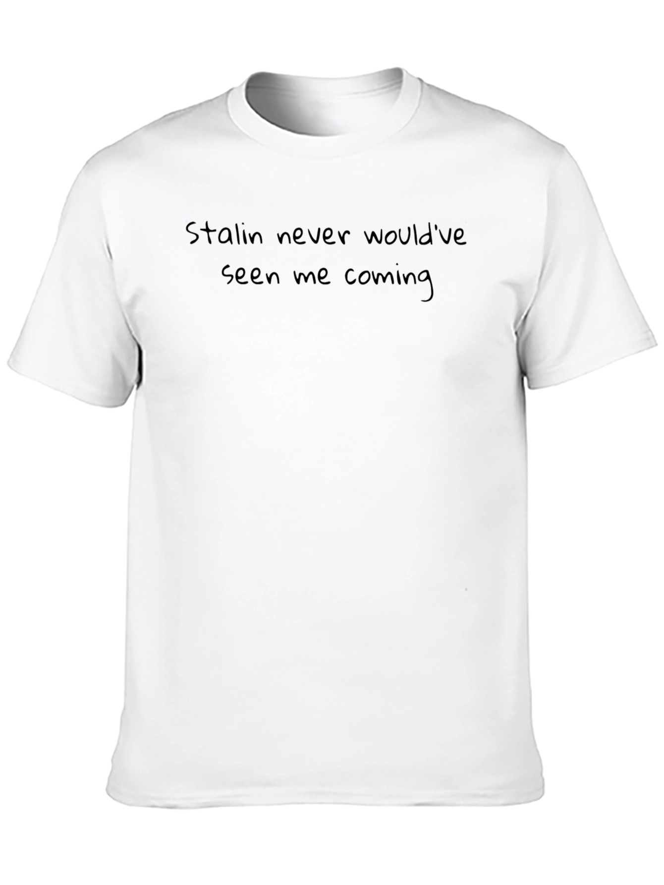 Stalin Never Wouldve Seen Me Coming T-Shirt