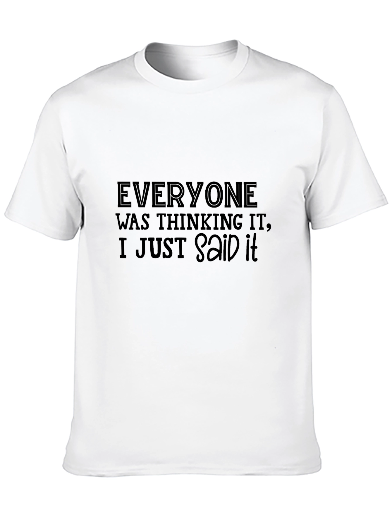 Everyone Was Thinking It T-Shirt