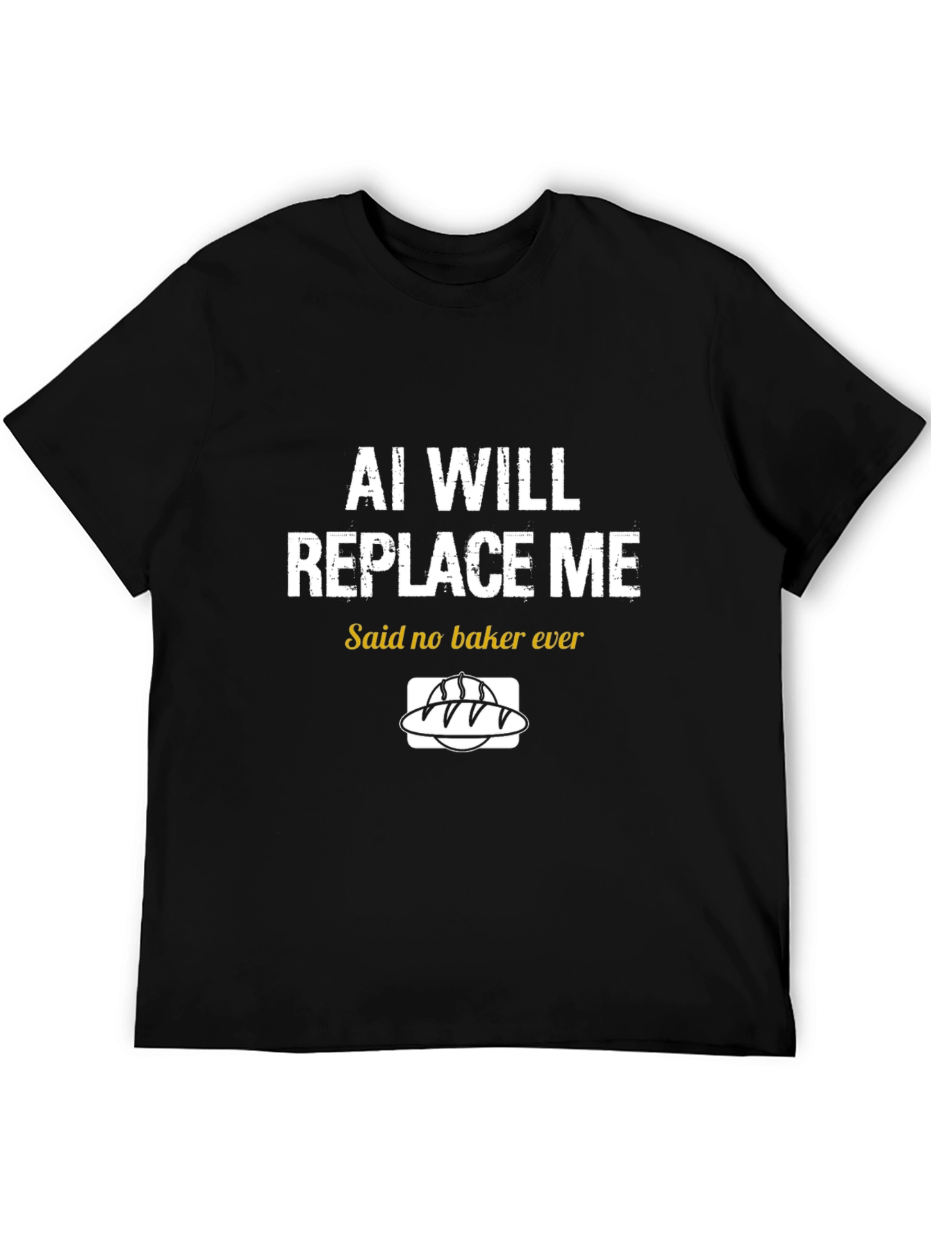 AI Wont Replace Me Baker T-Shirt
