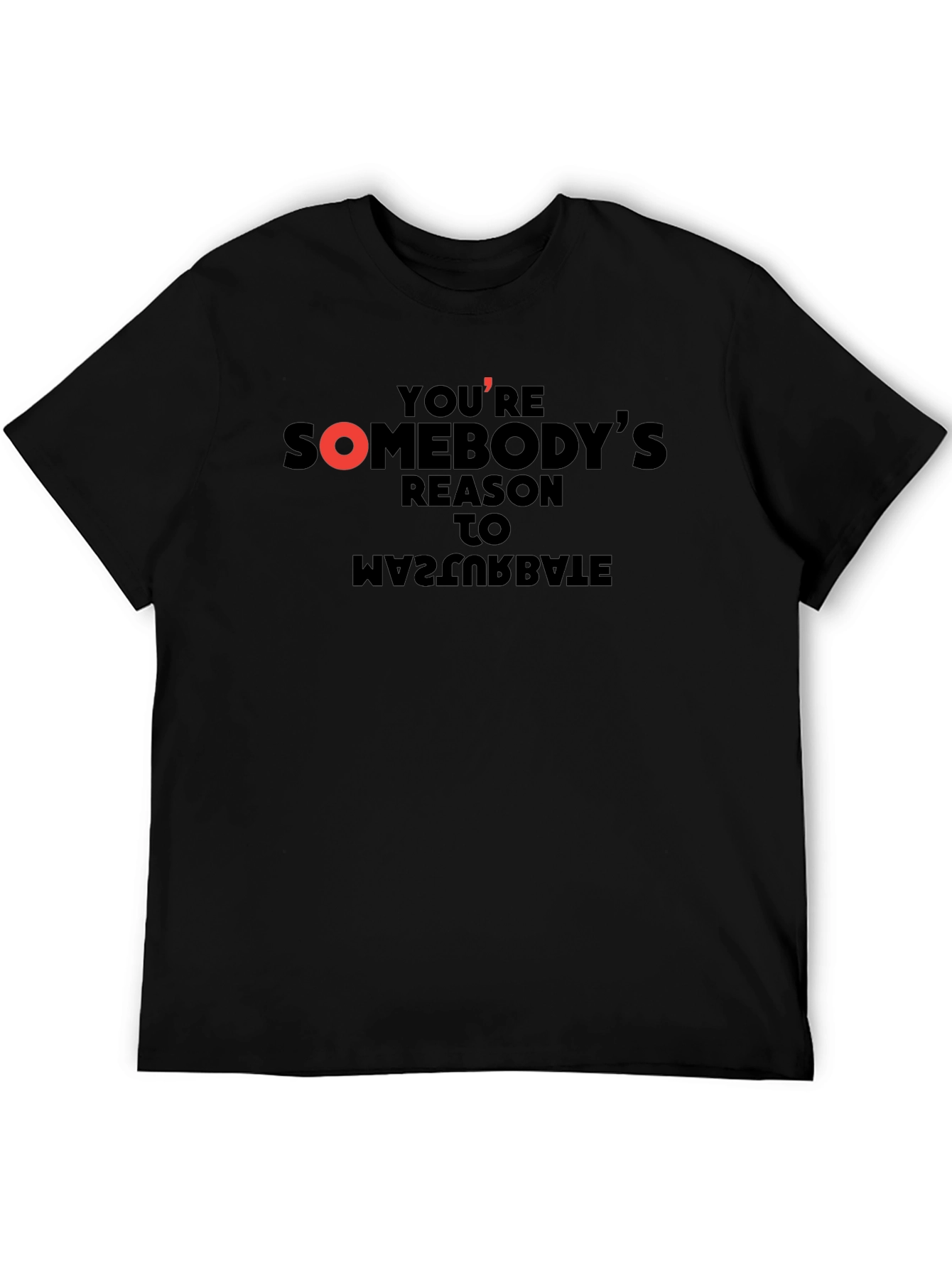 Youre Somebodys Reason T-Shirt
