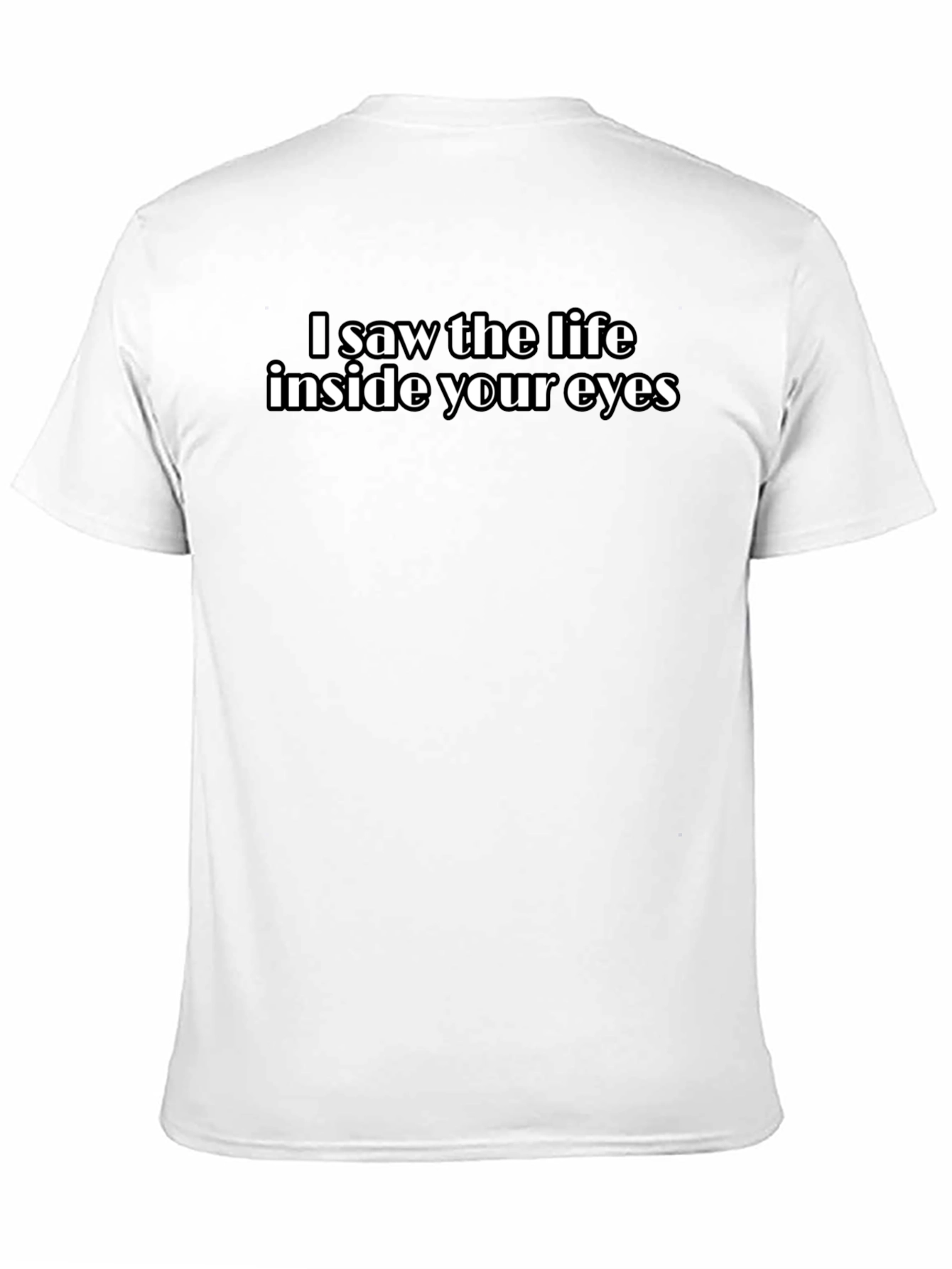 I Saw the Life Inside Your Eyes Graphic Tee