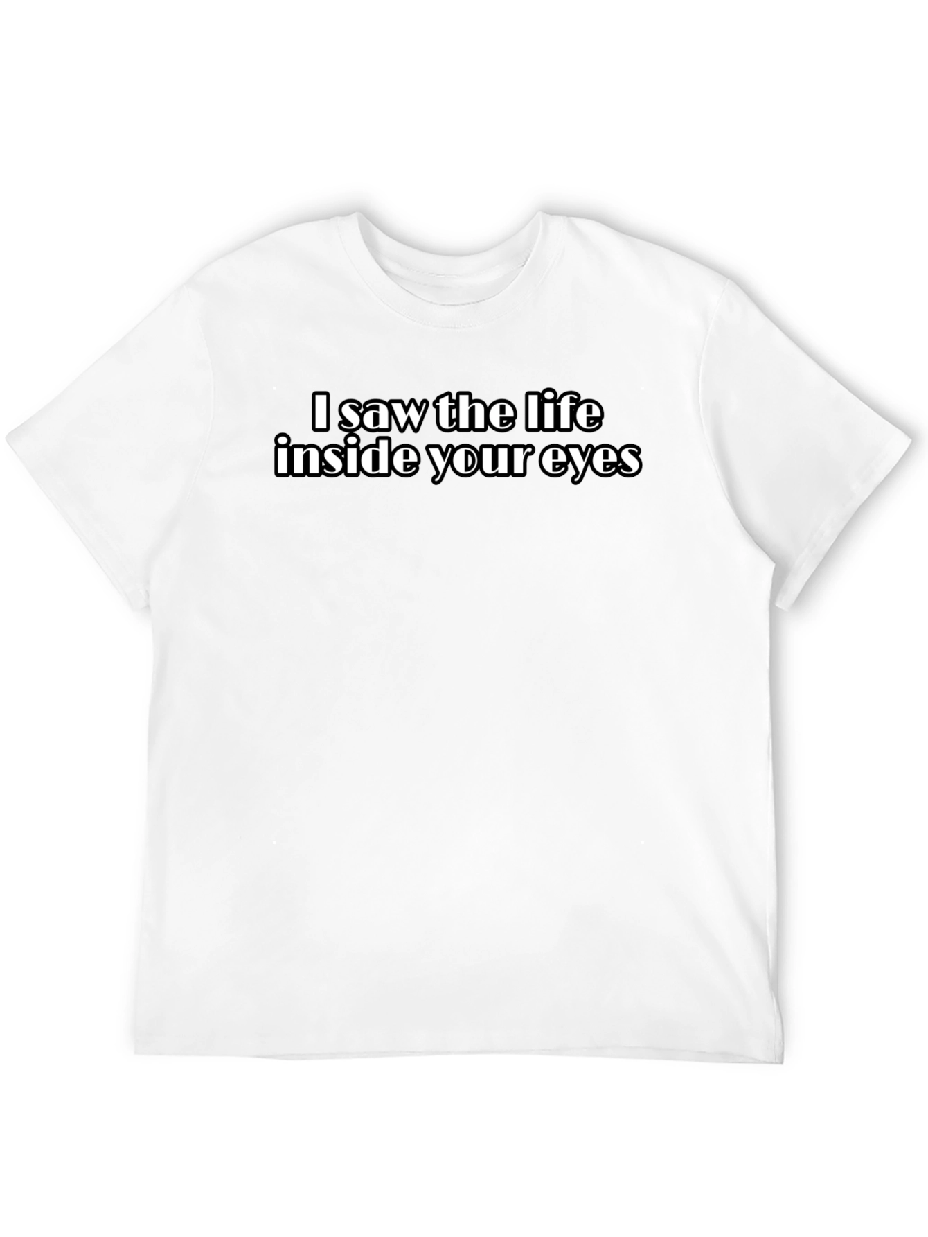 I Saw the Life Inside Your Eyes Graphic Tee