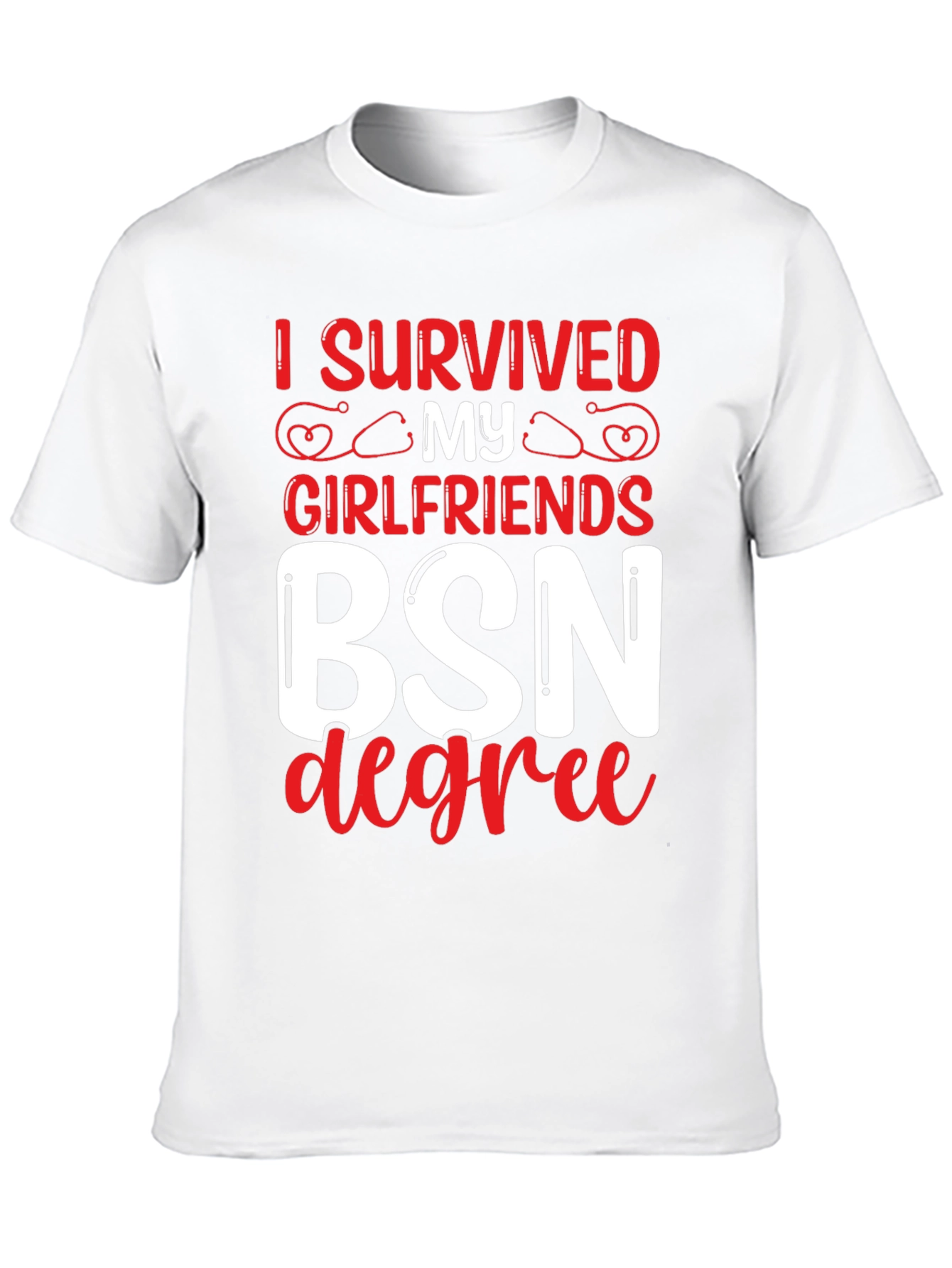 I Survived My Girlfriends BSN Degree Graphic Tee