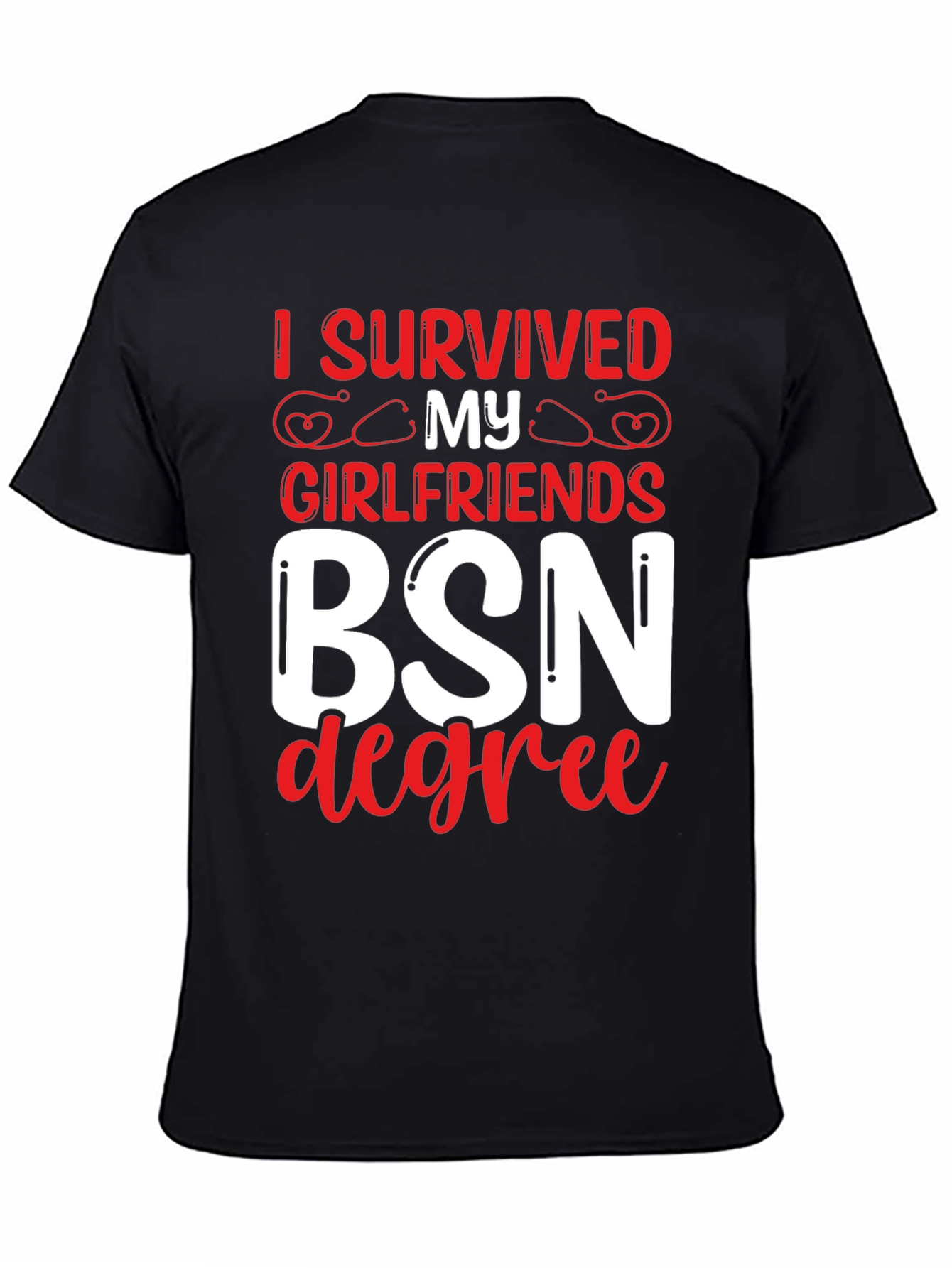 I Survived My Girlfriends BSN Degree Graphic Tee