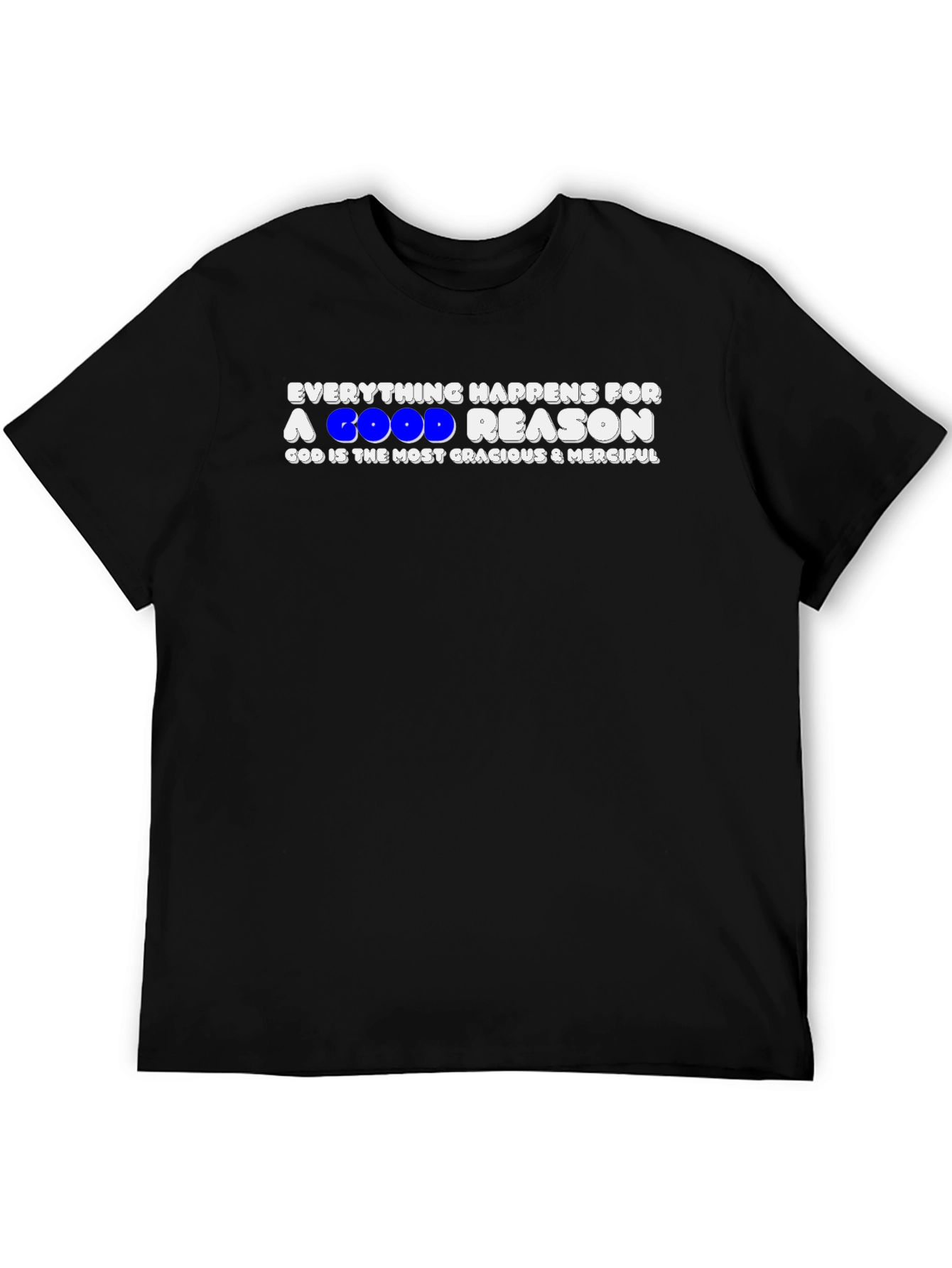 Everything Happens For A Good Reason T-Shirt