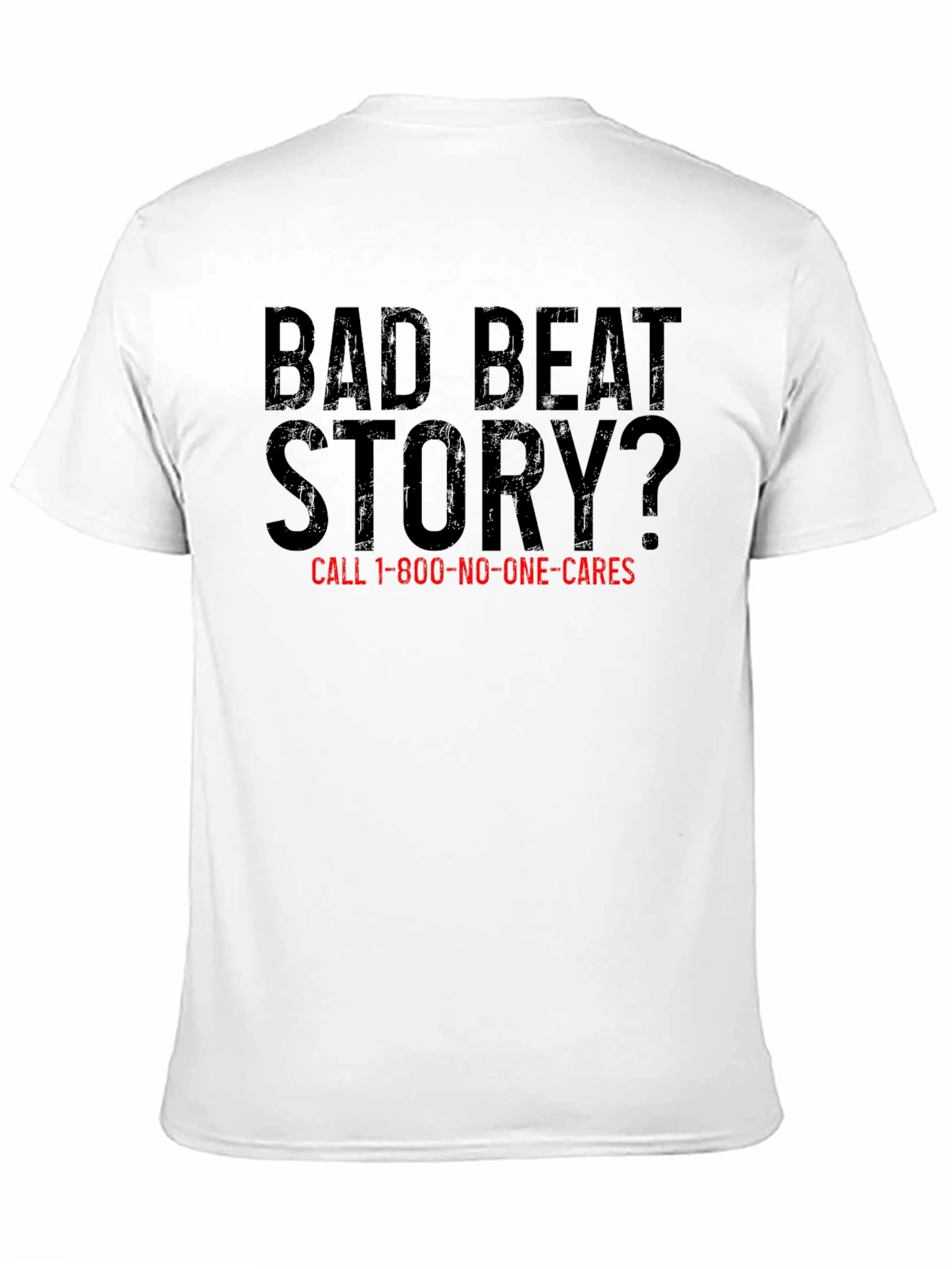Bad Beat Story? Novelty Graphic T-Shirt