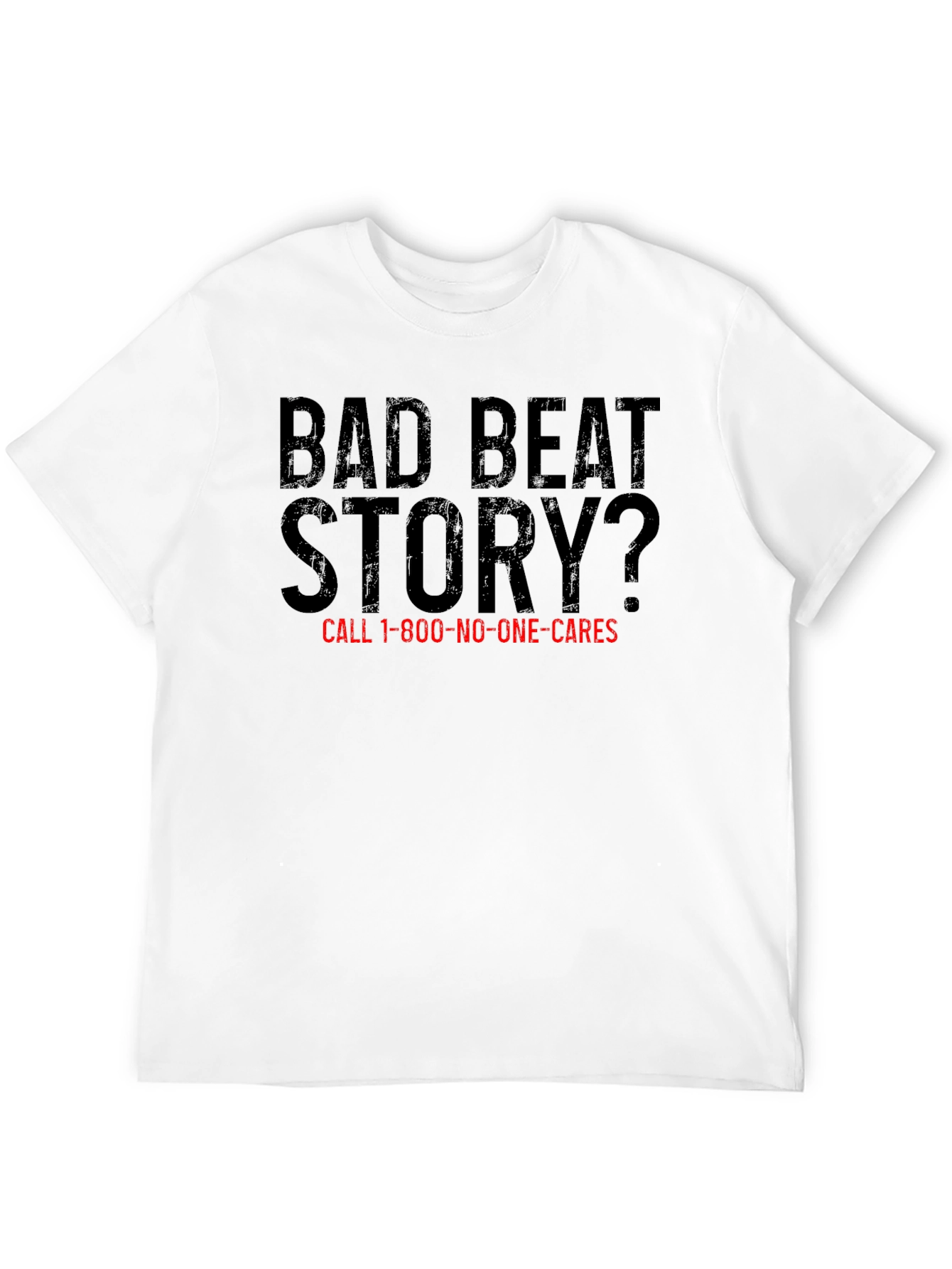 Bad Beat Story? Novelty Graphic T-Shirt