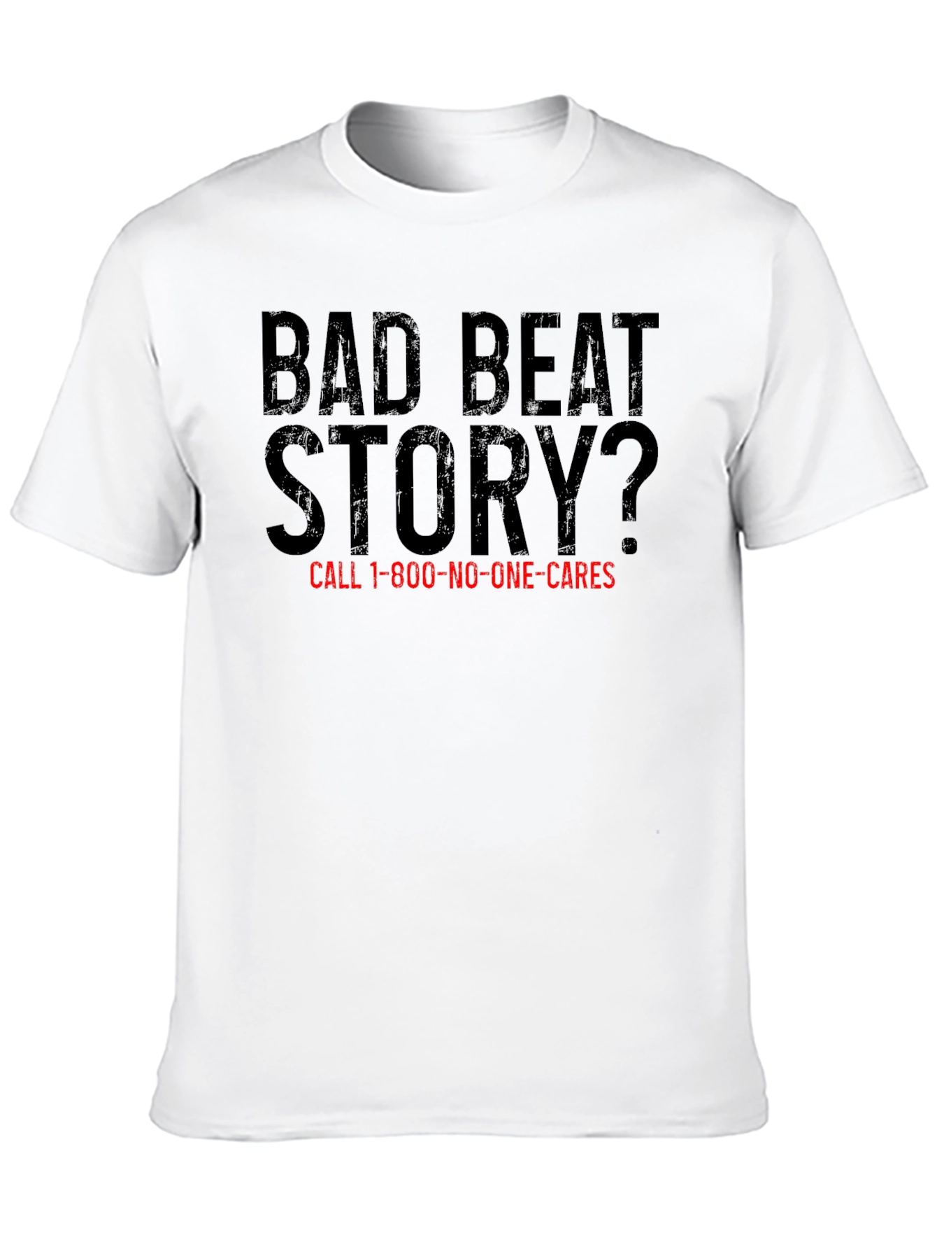 Bad Beat Story? Novelty Graphic T-Shirt