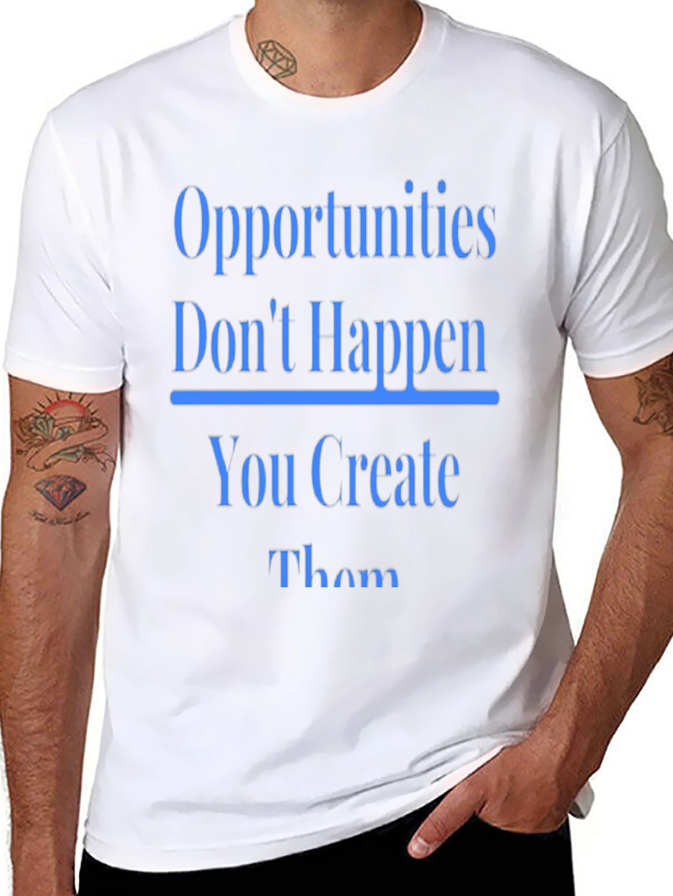 Opportunities Dont Happen T-Shirt