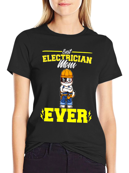 Best Electrician Mom Ever T-Shirt - Funny Gift