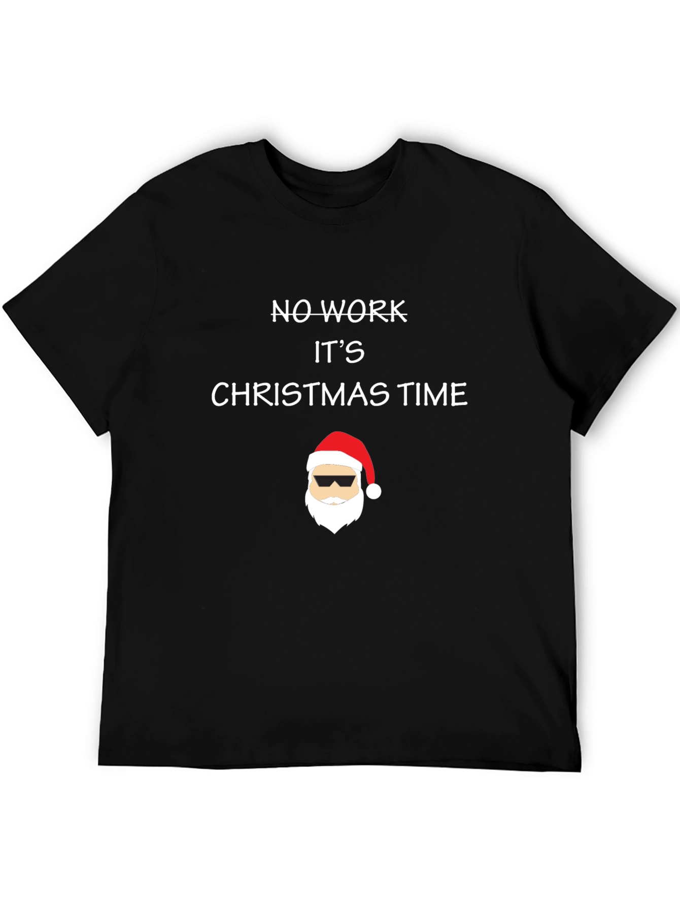 No Work Its Christmas Time T-Shirt