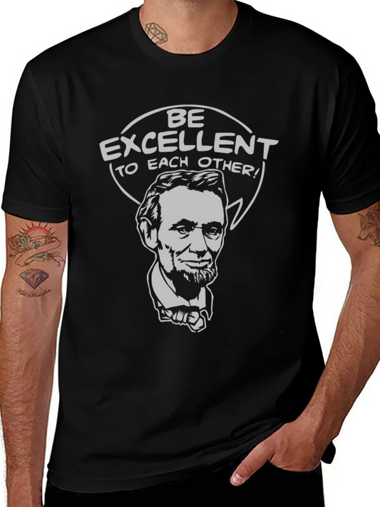 Be Excellent to Each Other T-Shirt Abraham Lincoln Graphic Tee