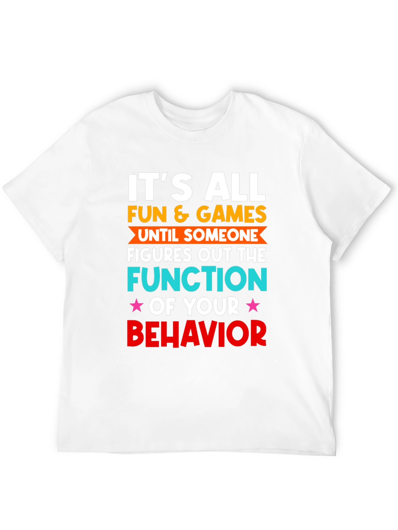 Fun & Games Behavior T-Shirt