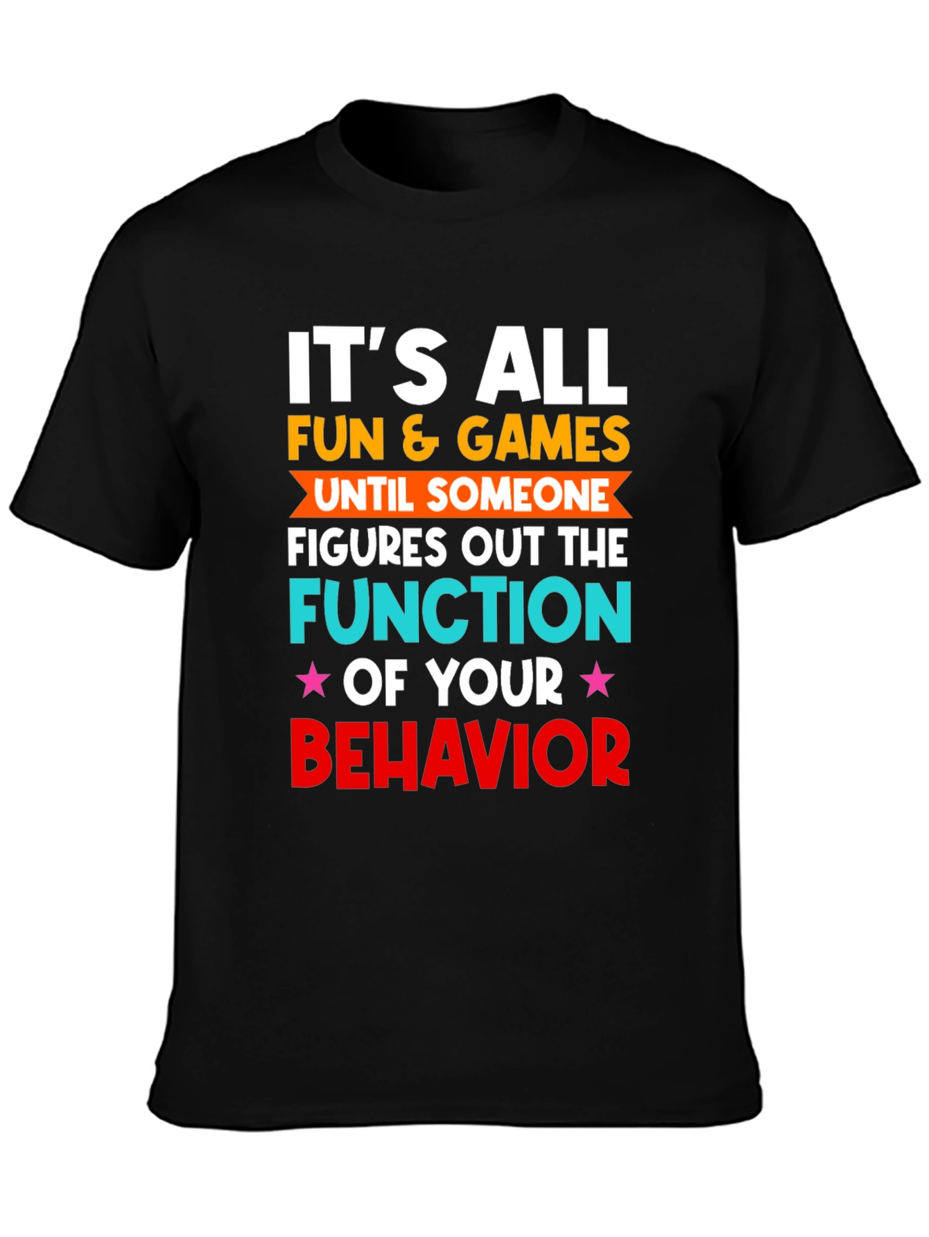 Fun & Games Behavior T-Shirt