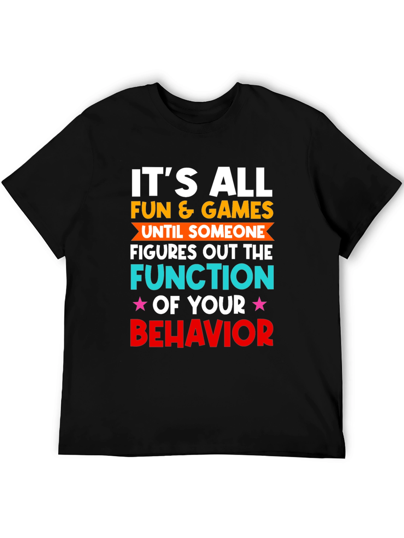 Fun & Games Behavior T-Shirt