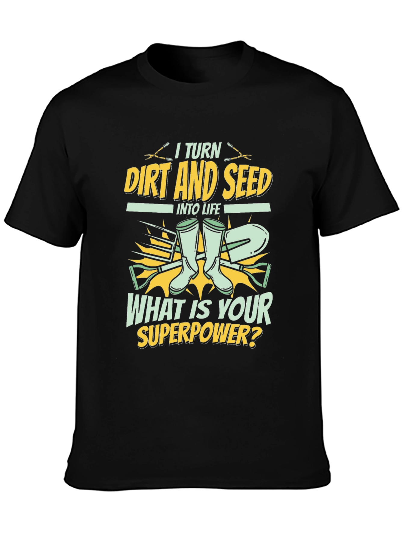 Gardeners Superpower T-Shirt - Dirt and Seed to Life