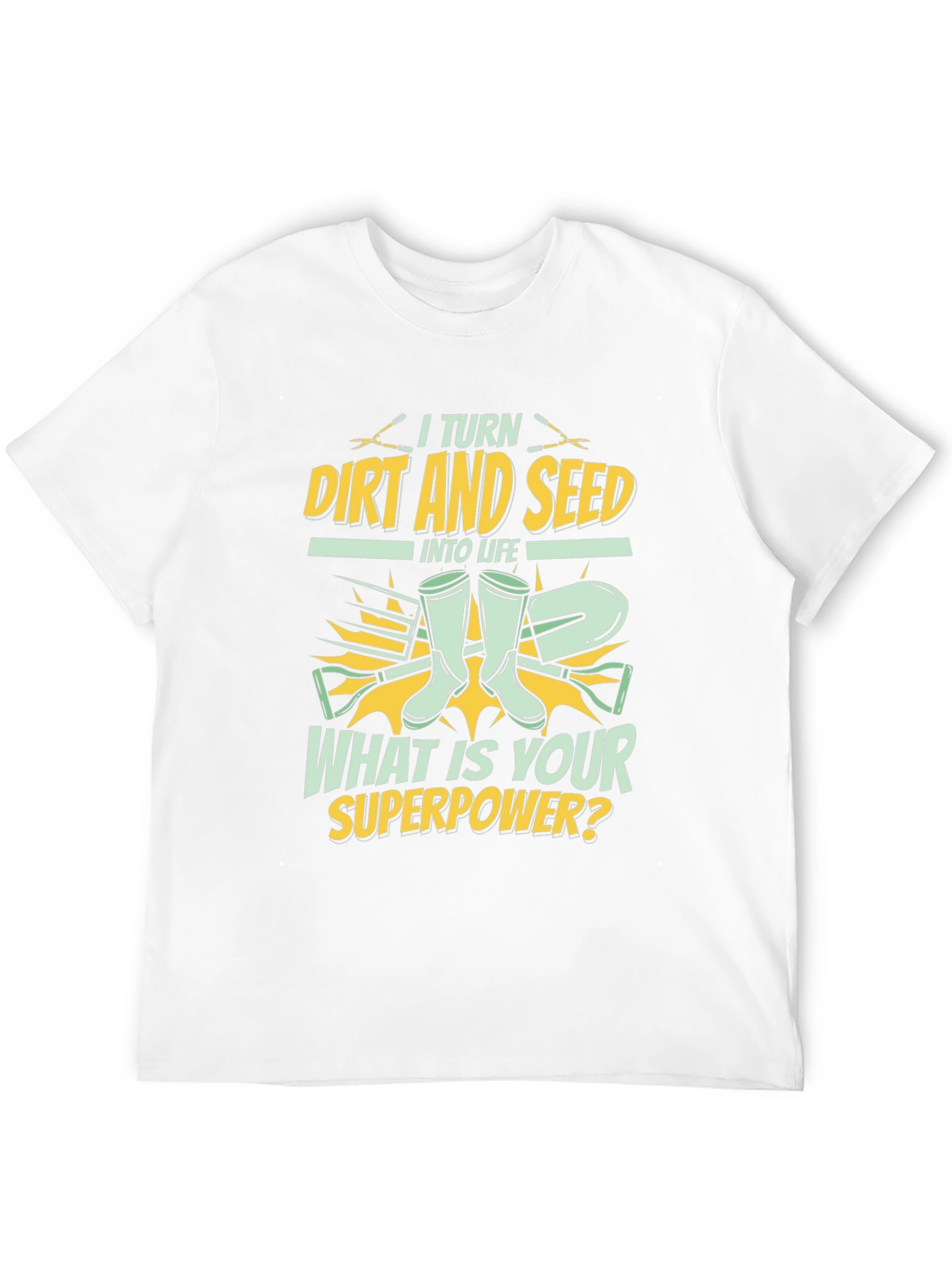 Gardeners Superpower T-Shirt - Dirt and Seed to Life