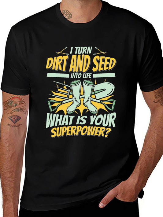 Gardeners Superpower T-Shirt - Dirt and Seed to Life