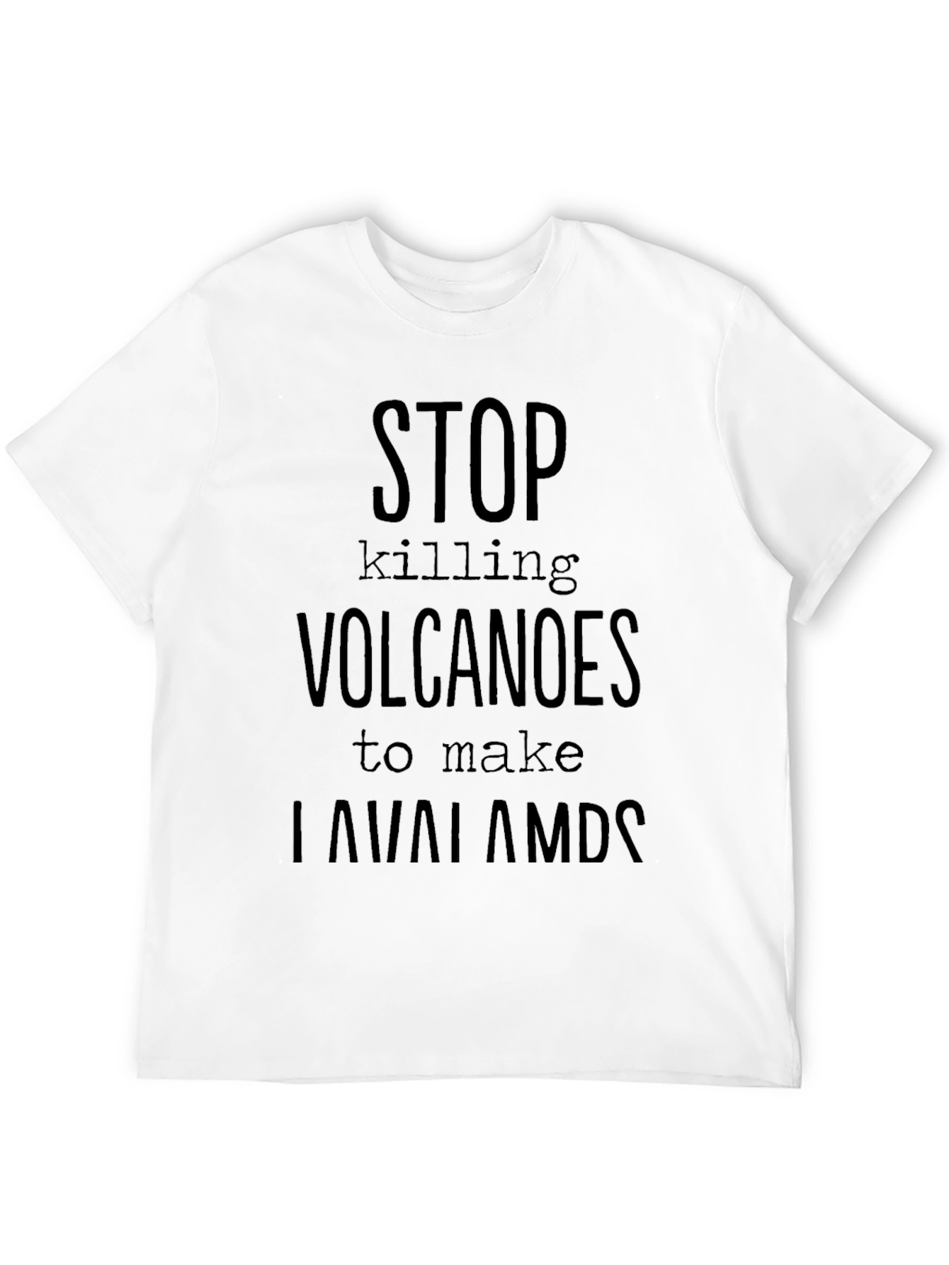 Stop Killing Volcanoes Funny Graphic T-Shirt