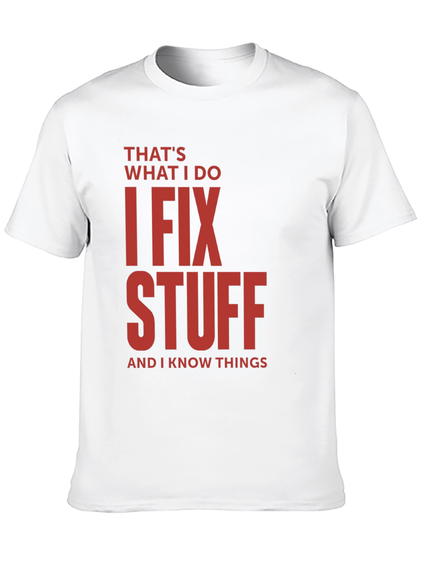 I Fix Stuff T-Shirt - Funny Sarcastic Tee